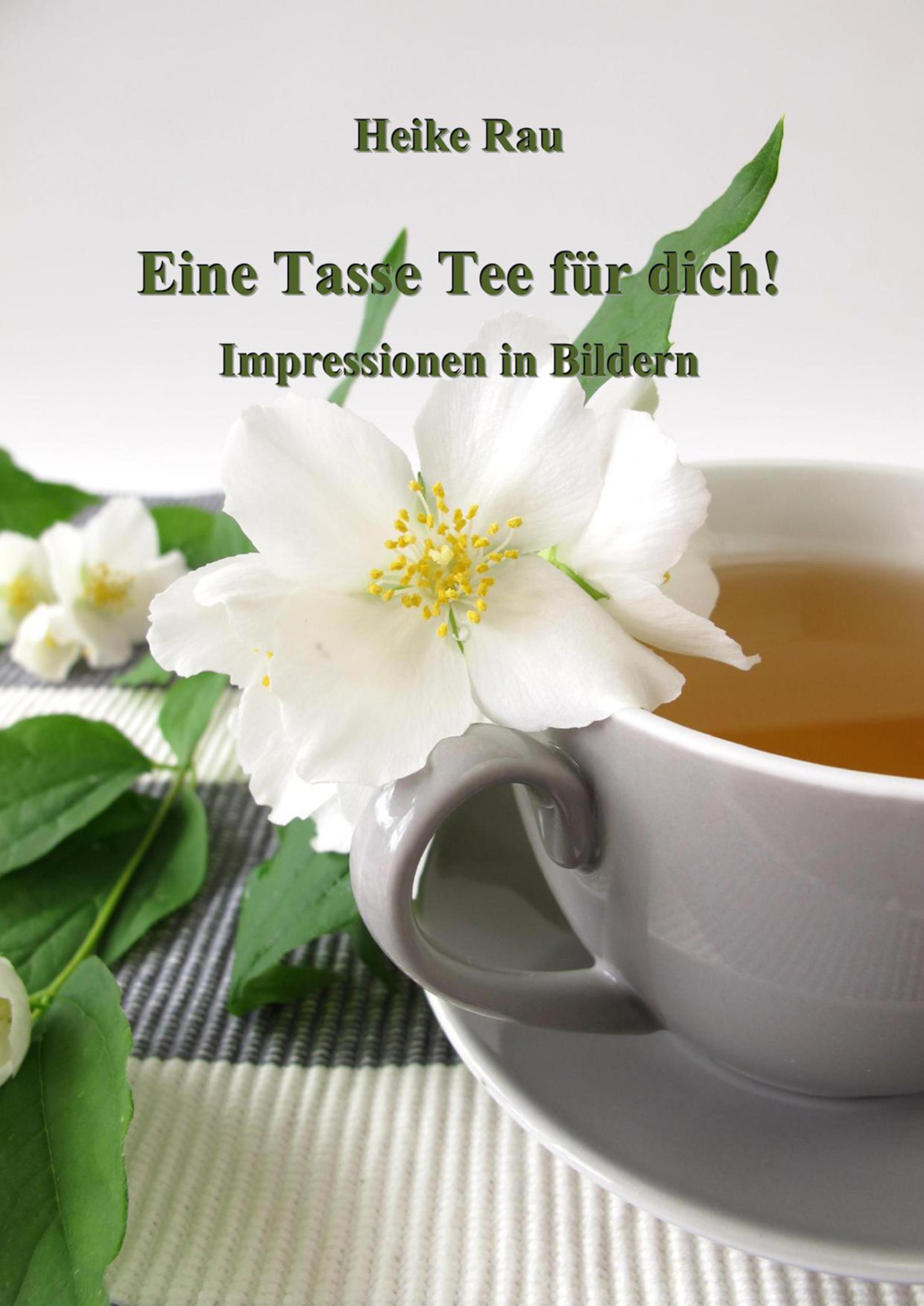 Обложка книги «Eine Tasse Tee für dich! - Impressionen in Bildern»