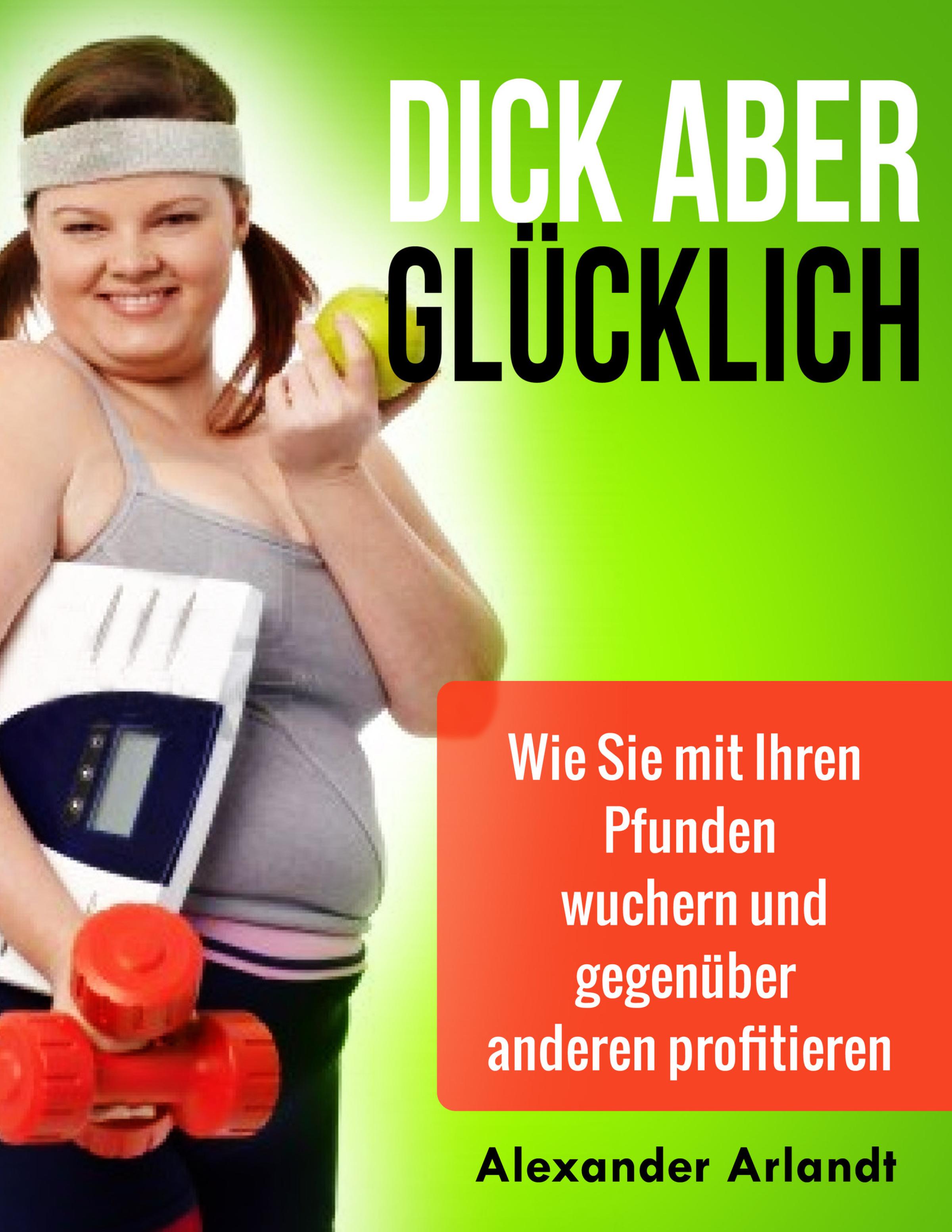 Обложка книги «Dick aber glücklich»