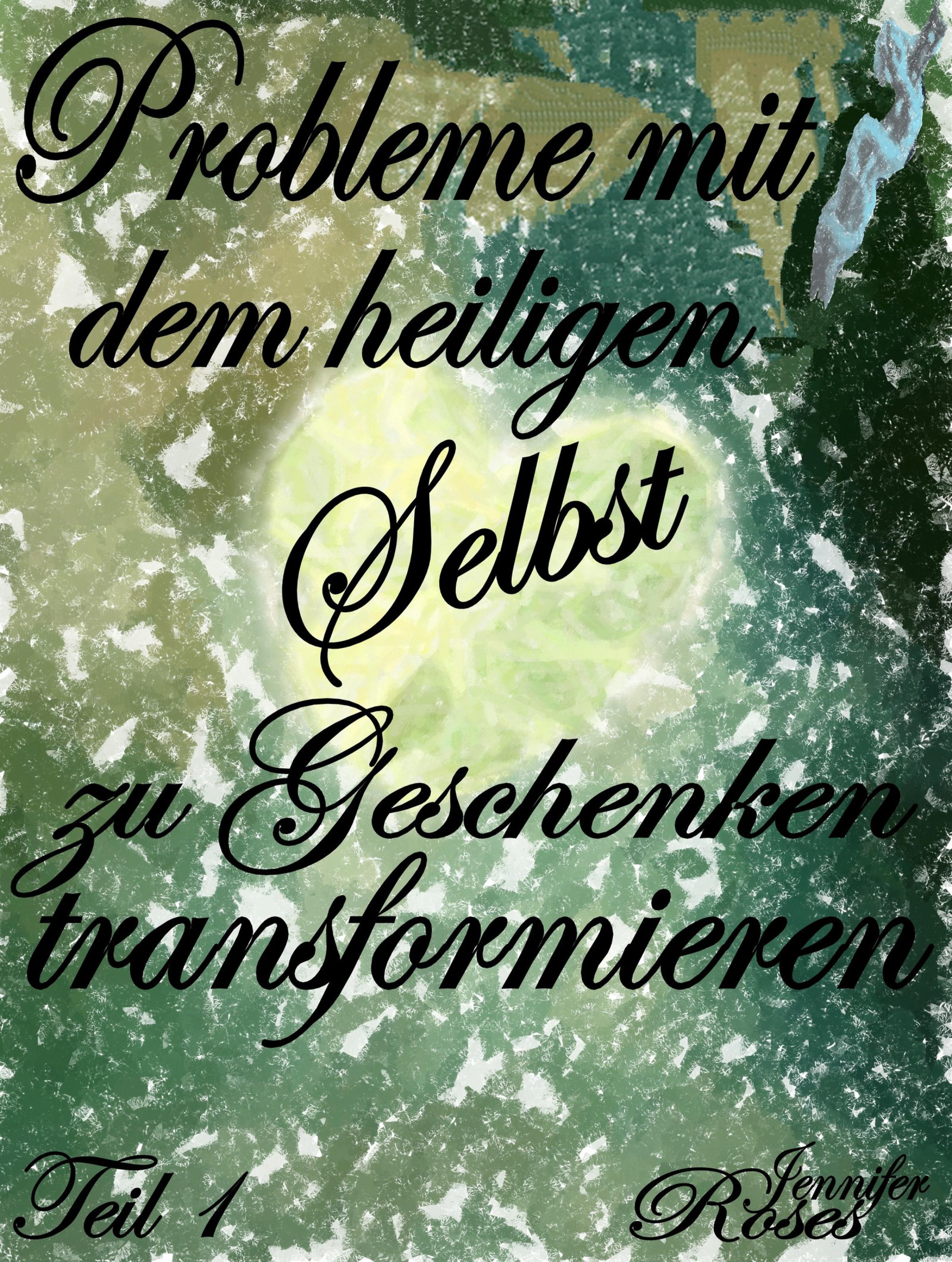 Обложка книги «Probleme mit dem heiligen Selbst zu Geschenken transformieren»