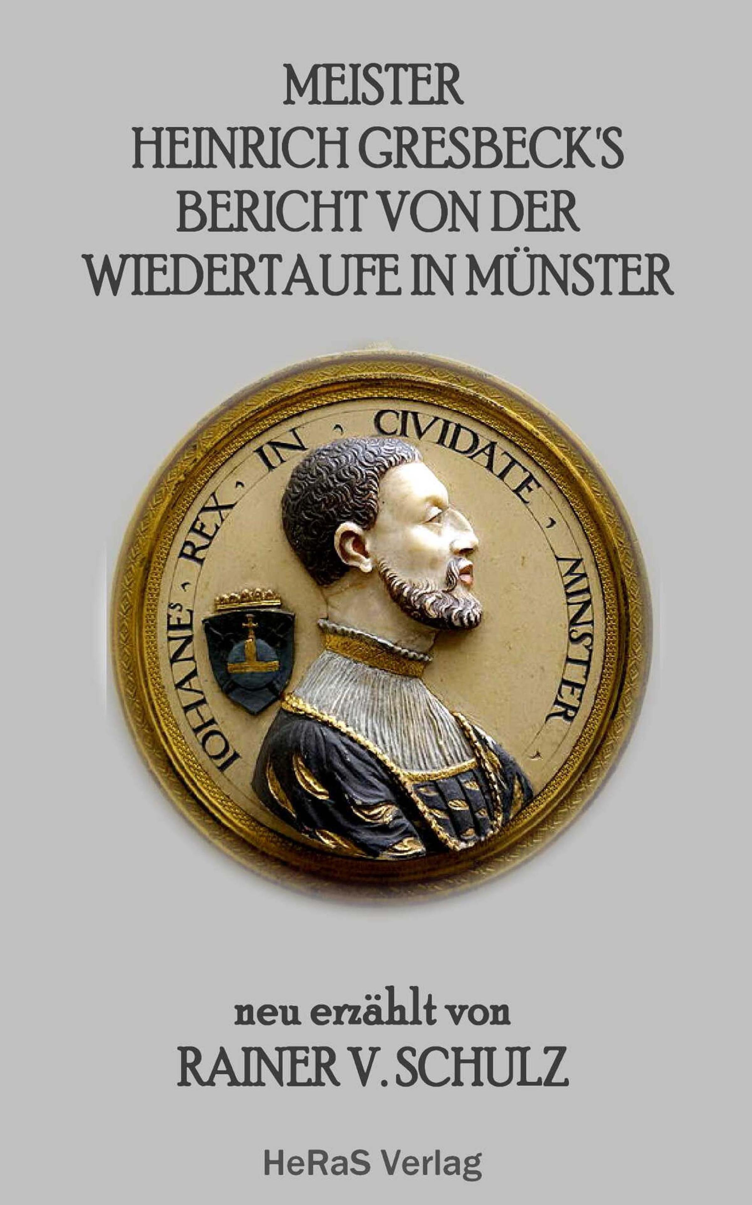 Обложка книги «Meister Heinrich Gresbeck's Bericht von der Wiedertaufe in Münster»