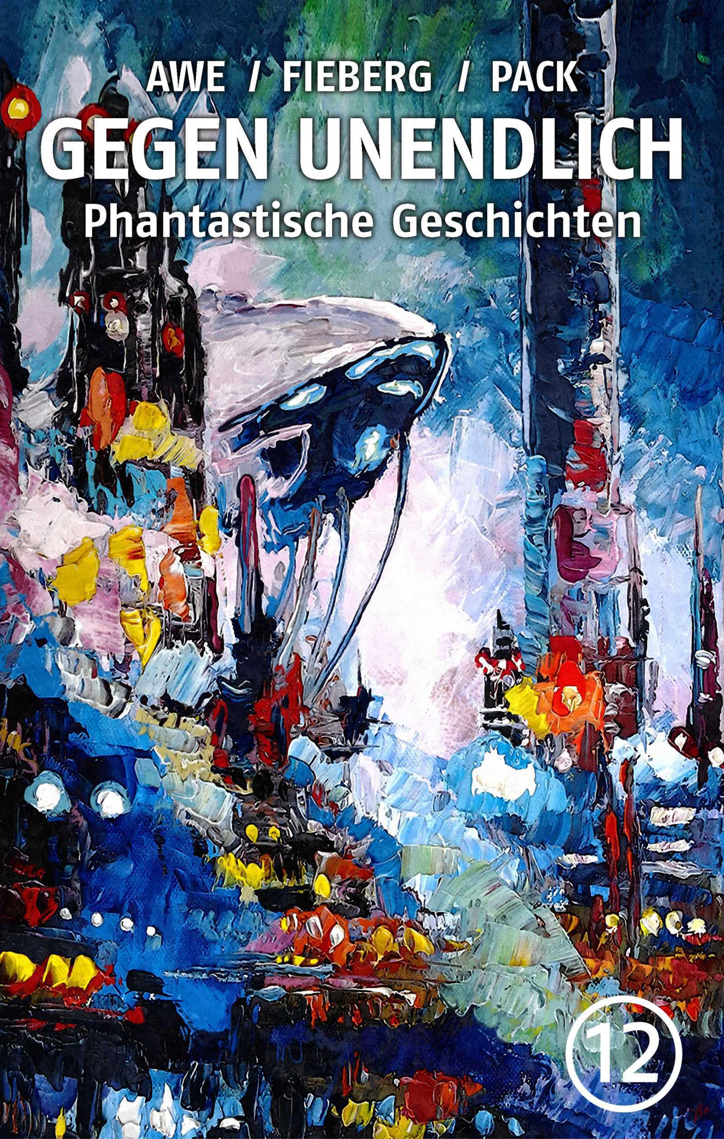 Обложка книги «GEGEN UNENDLICH. Phantastische Geschichten – Nr. 12»