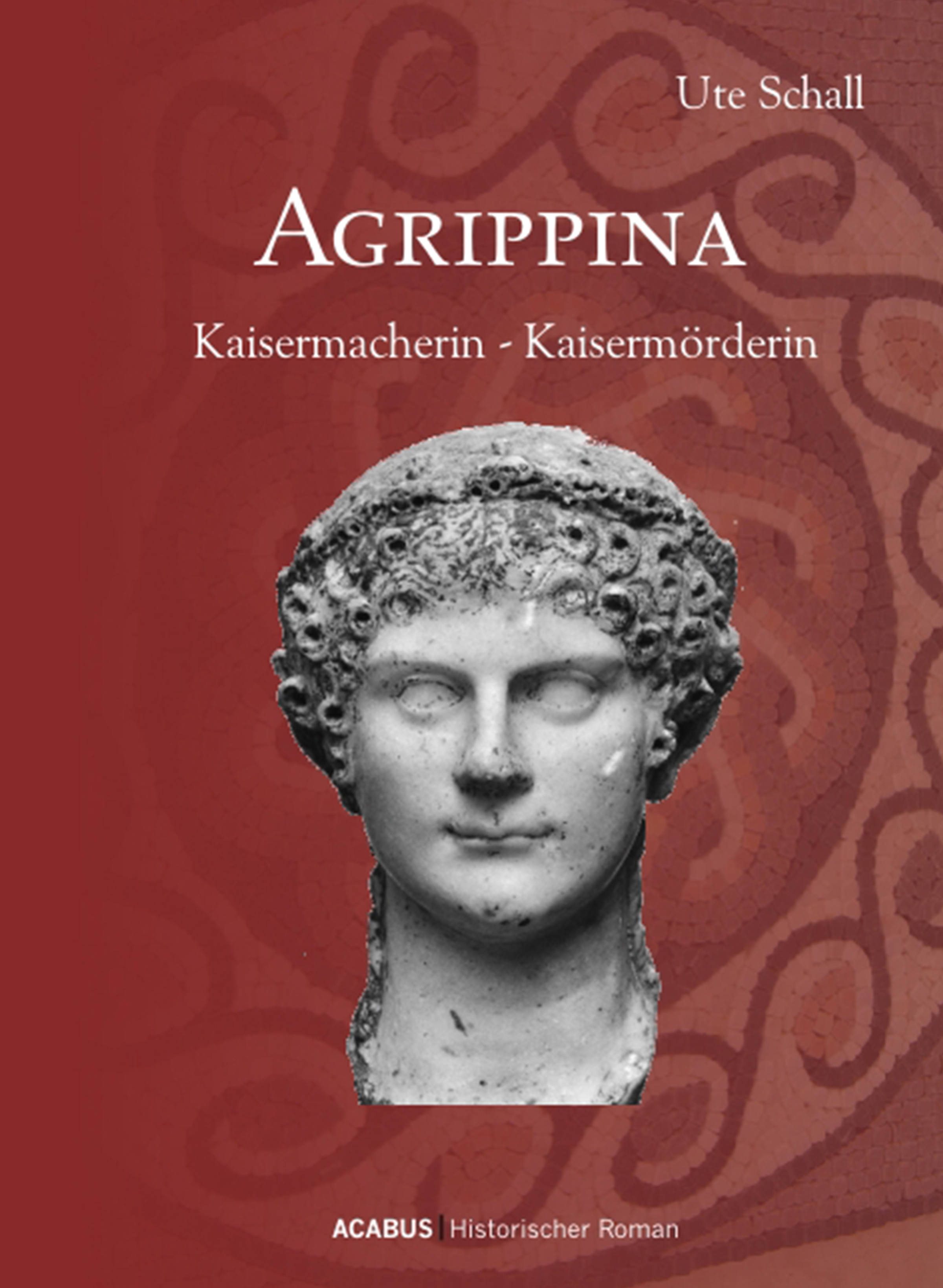 Обложка книги «Agrippina. Kaisermacherin - Kaisermörderin»