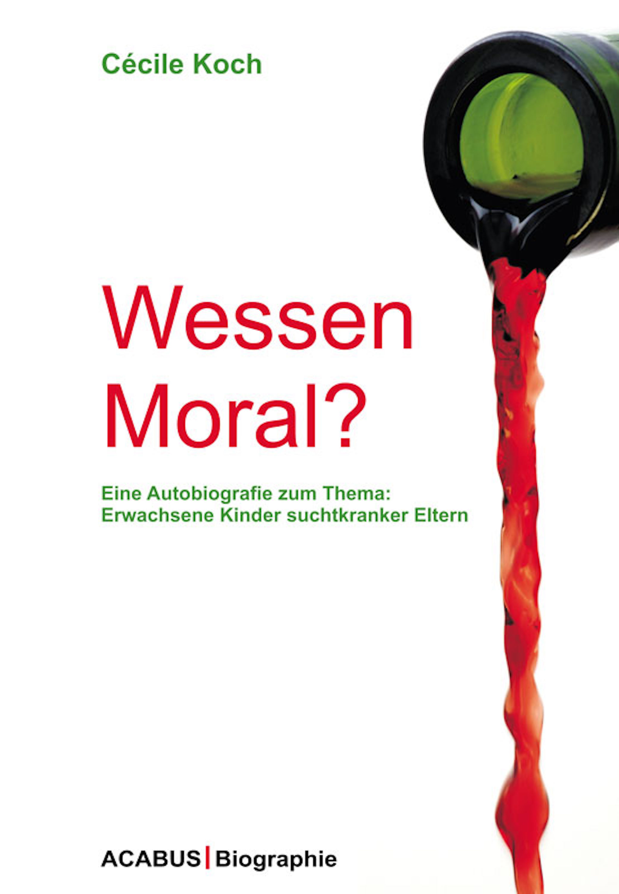 Обложка книги «Wessen Moral? Eine Autobiografie zum Thema: Erwachsene Kinder suchtkranker Eltern»