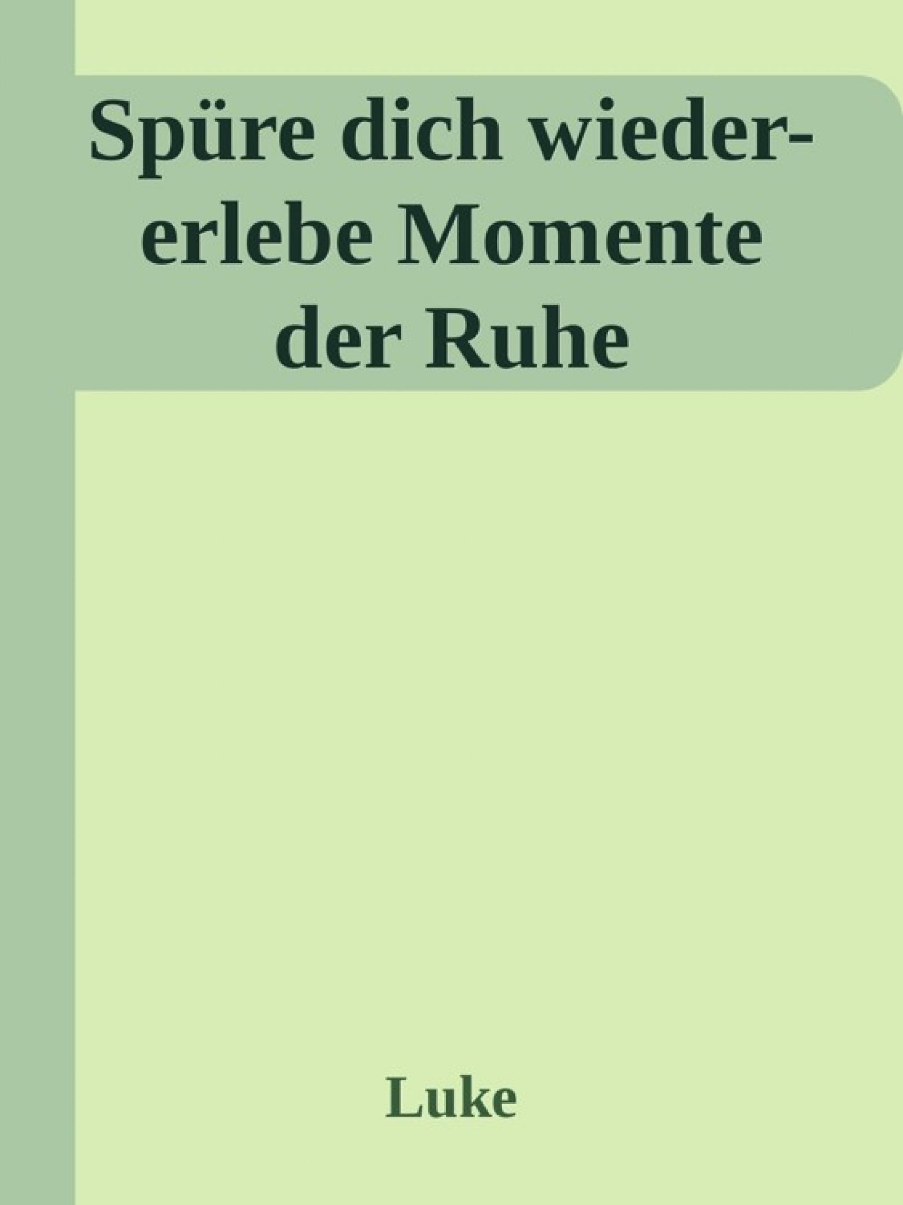 Обложка книги «Spüre dich wieder-erlebe Momente der Ruhe»