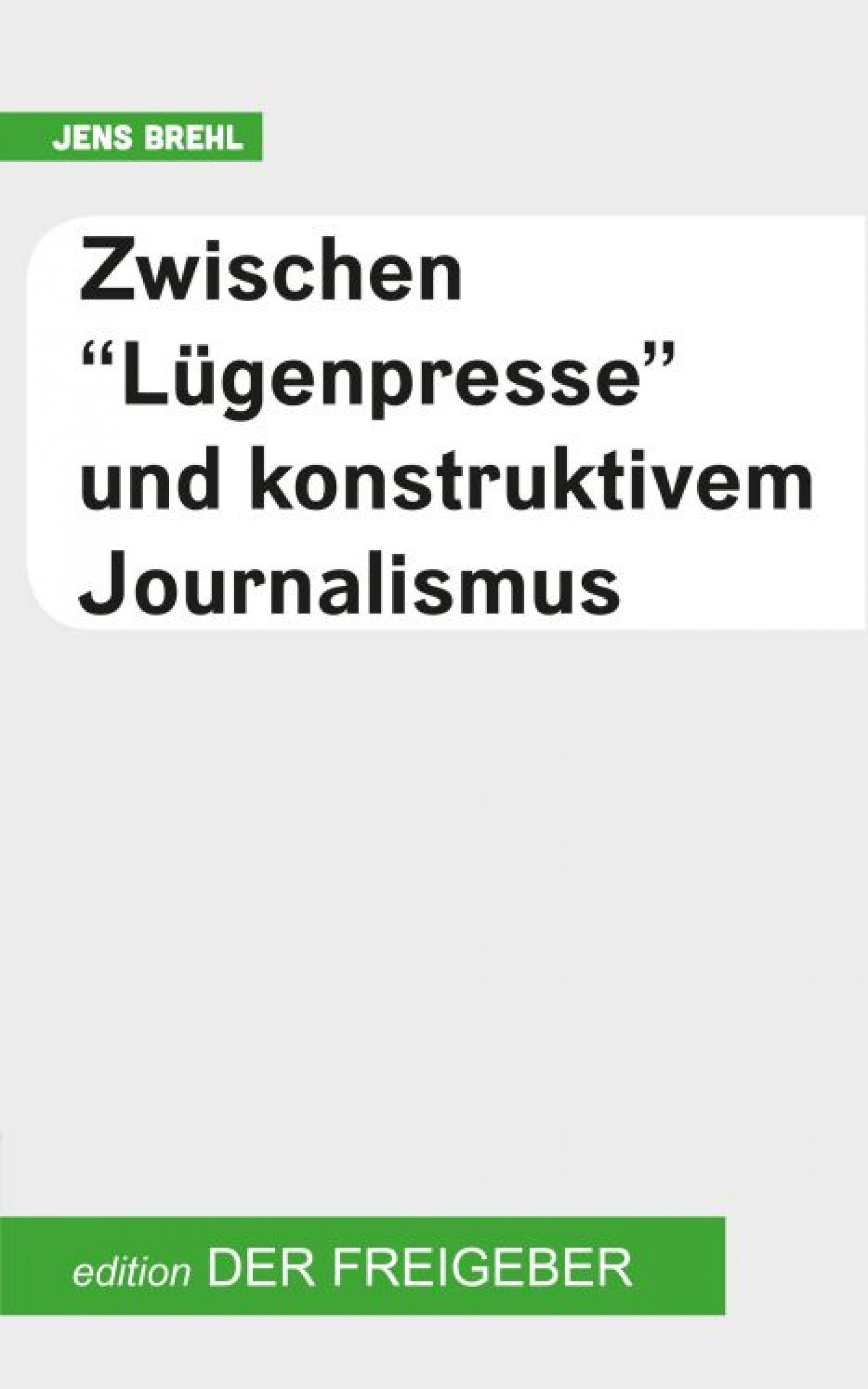 Обложка книги «Zwischen "Lügenpresse" und konstruktivem Journalismus»