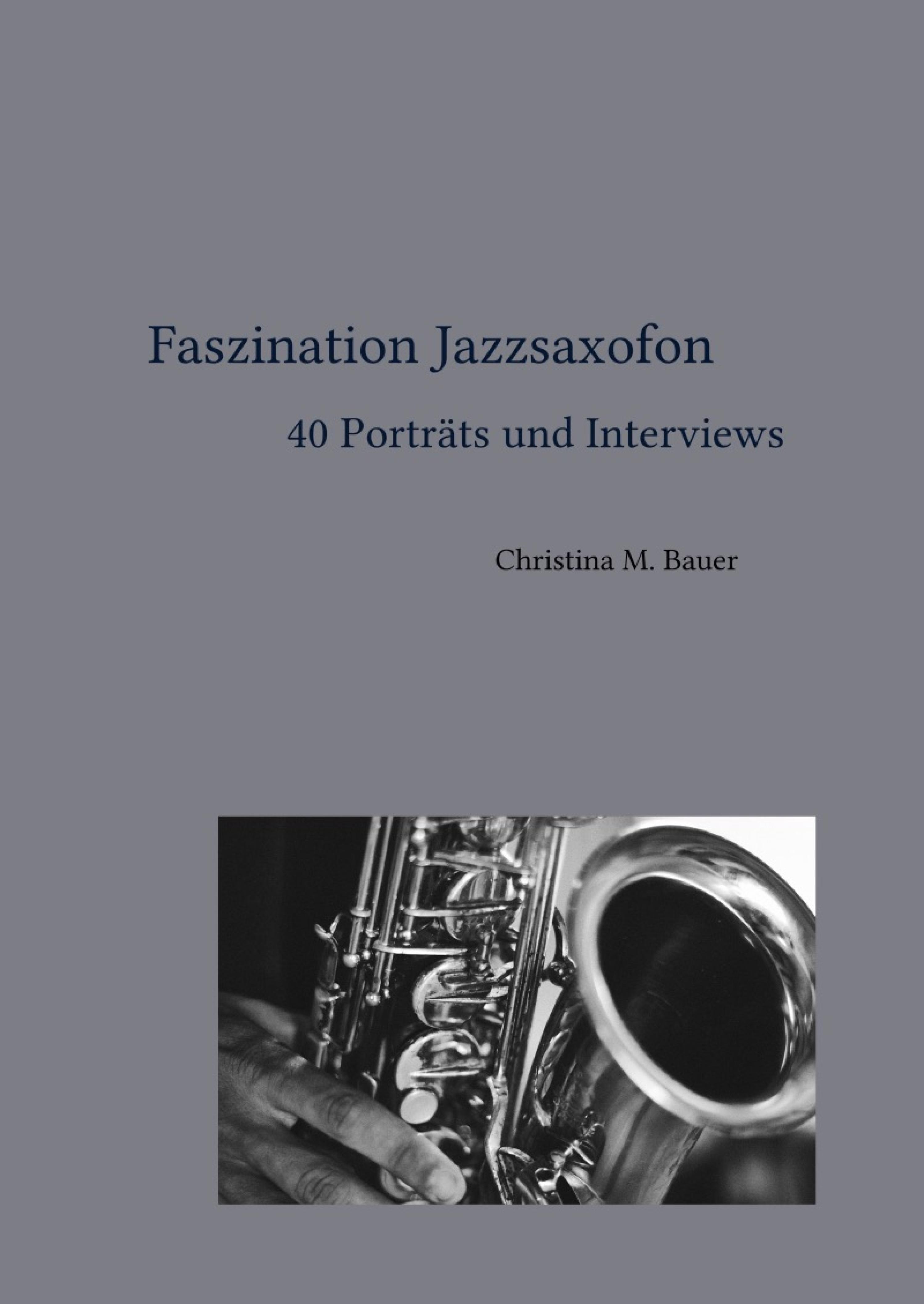 Обложка книги «Faszination Jazzsaxofon - 40 Porträts und Interviews»