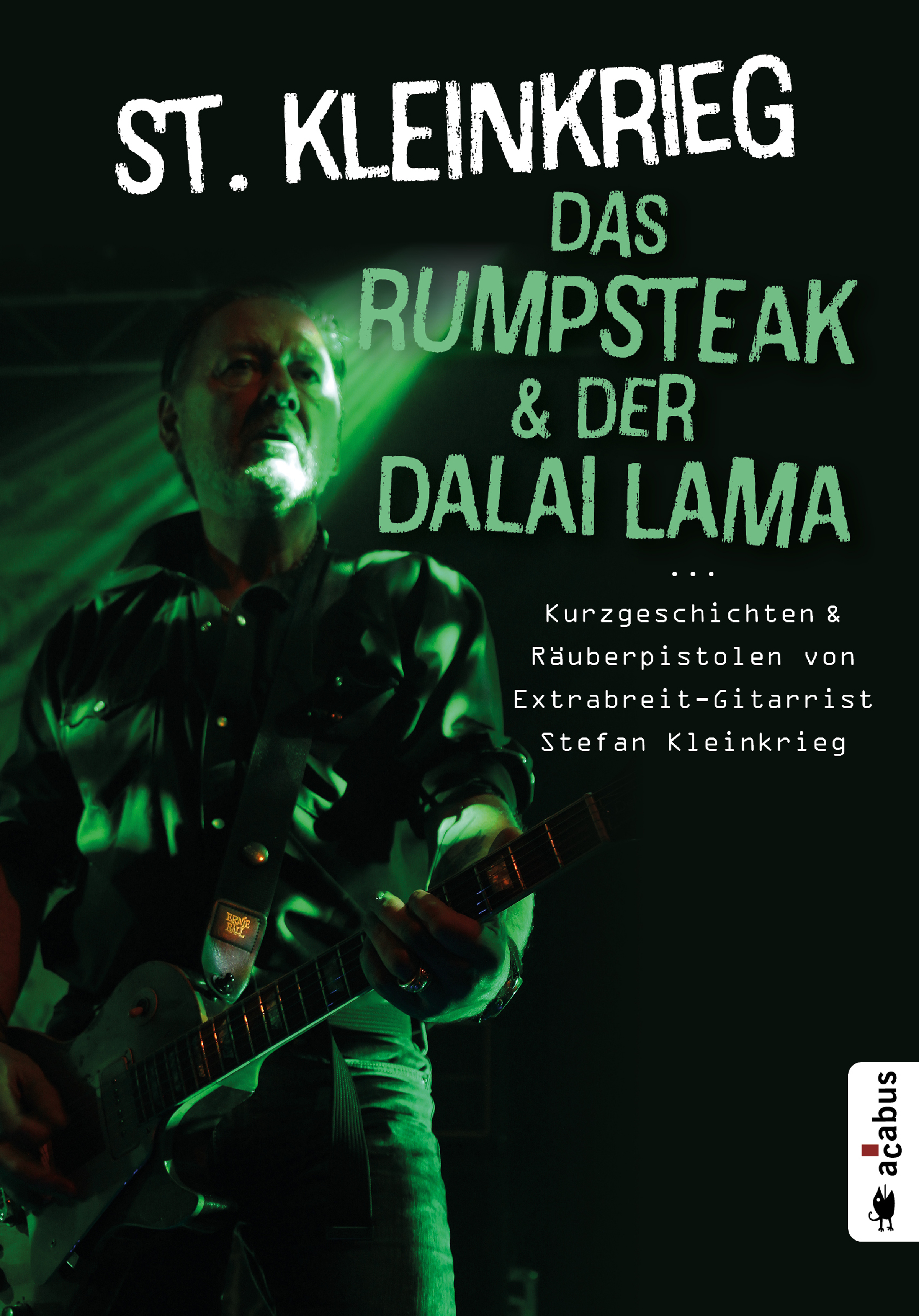 Обложка книги «Das Rumpsteak und der Dalai Lama … Kurzgeschichten und Räuberpistolen von Extrabreit-Gitarrist Stefan Kleinkrieg»