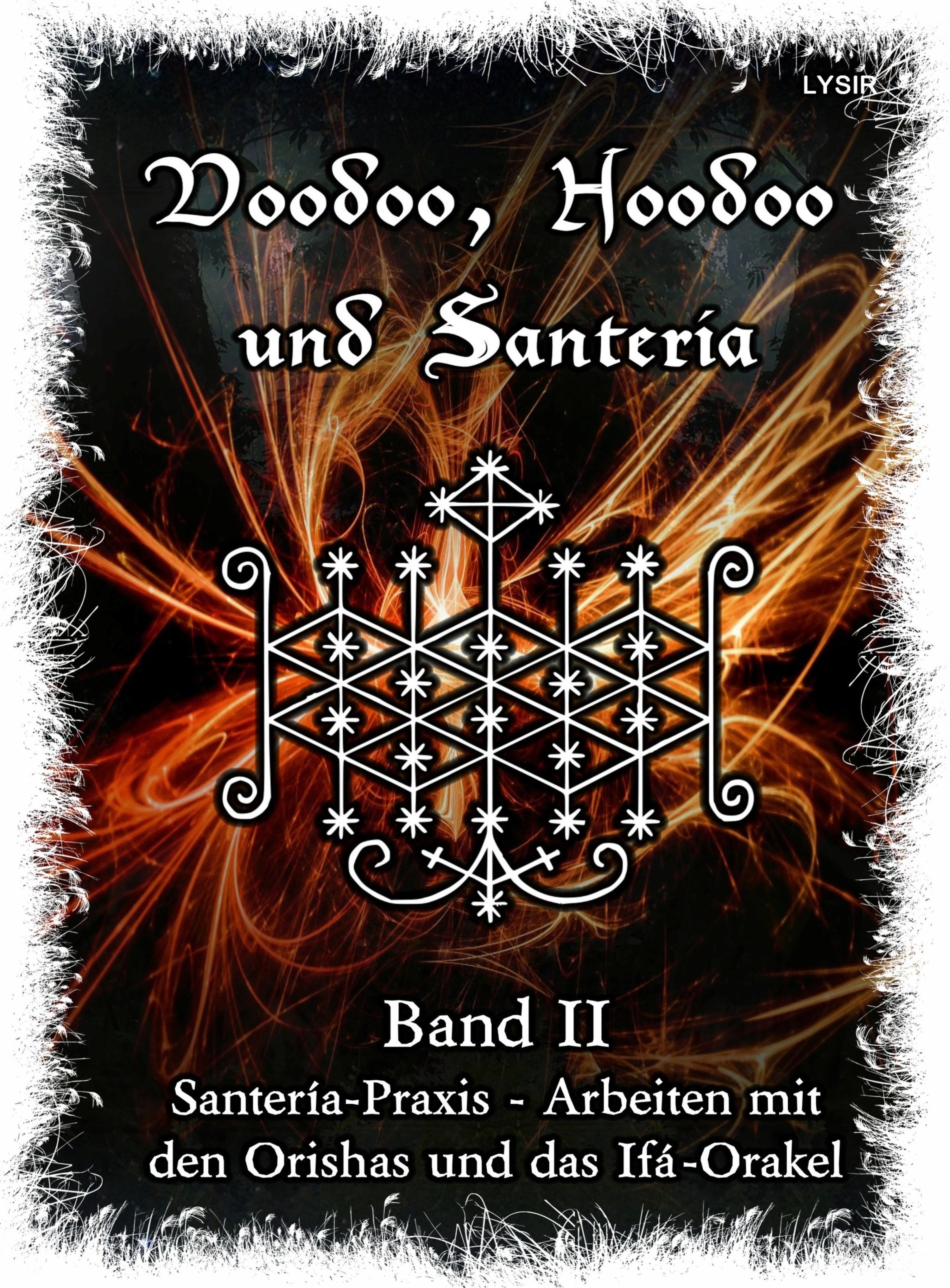 Обложка книги «Voodoo, Hoodoo & Santería – Band 2 Santería-Praxis - Arbeiten mit den Orishas und das Ifá-Orakel»