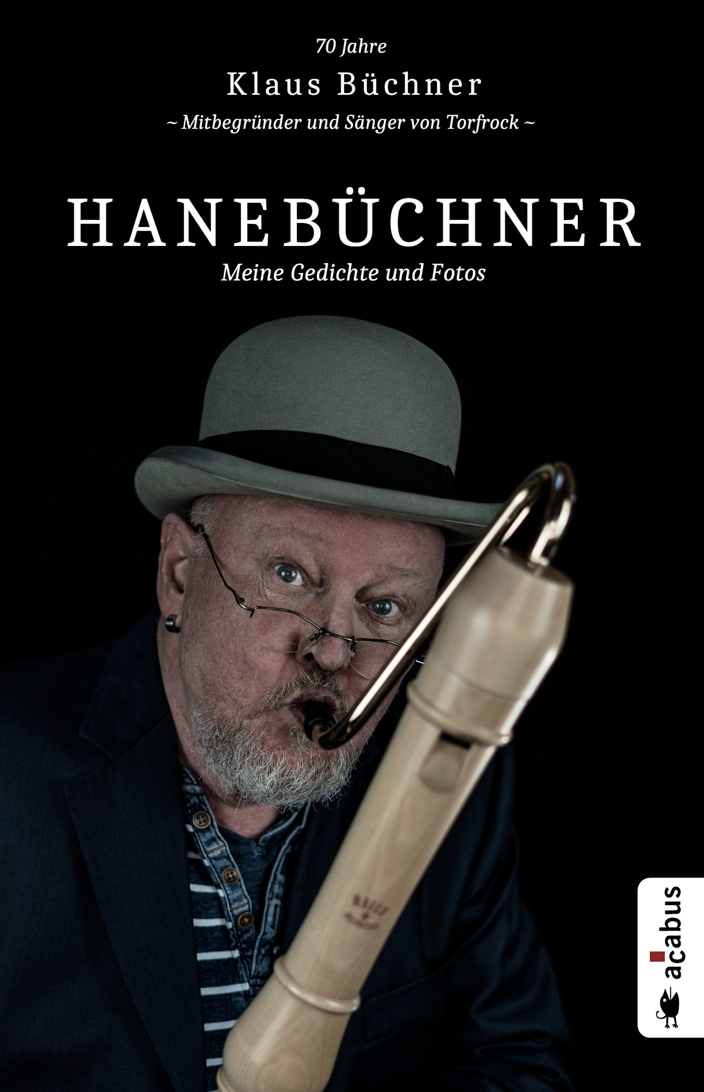 Обложка книги «Hanebüchner. Meine Gedichte und Fotos: 70 Jahre Klaus Büchner - Mitbegründer und Sänger von Torfrock»