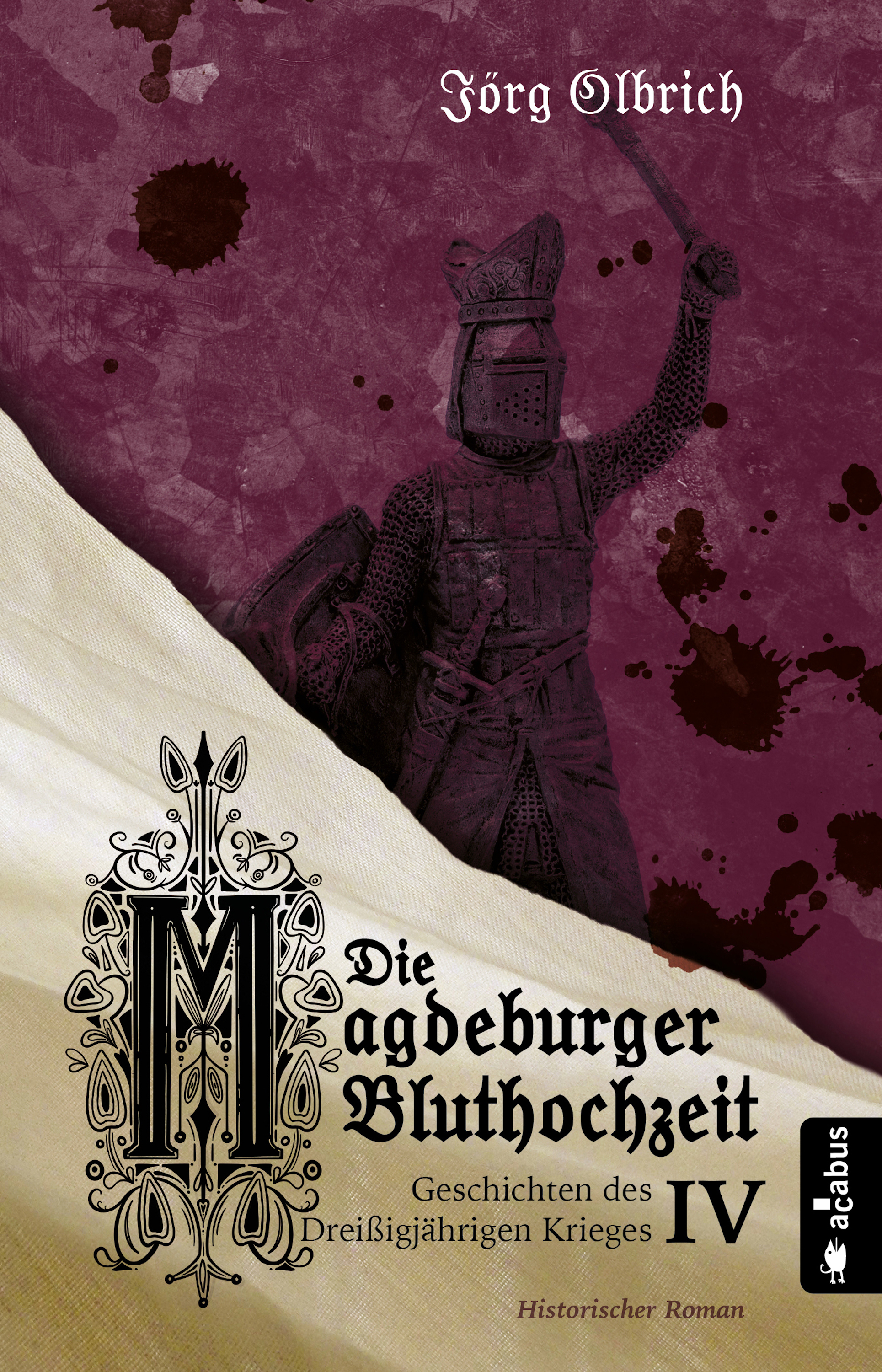 Обложка книги «Die Magdeburger Bluthochzeit. Geschichten des Dreißigjährigen Krieges. Band 4»