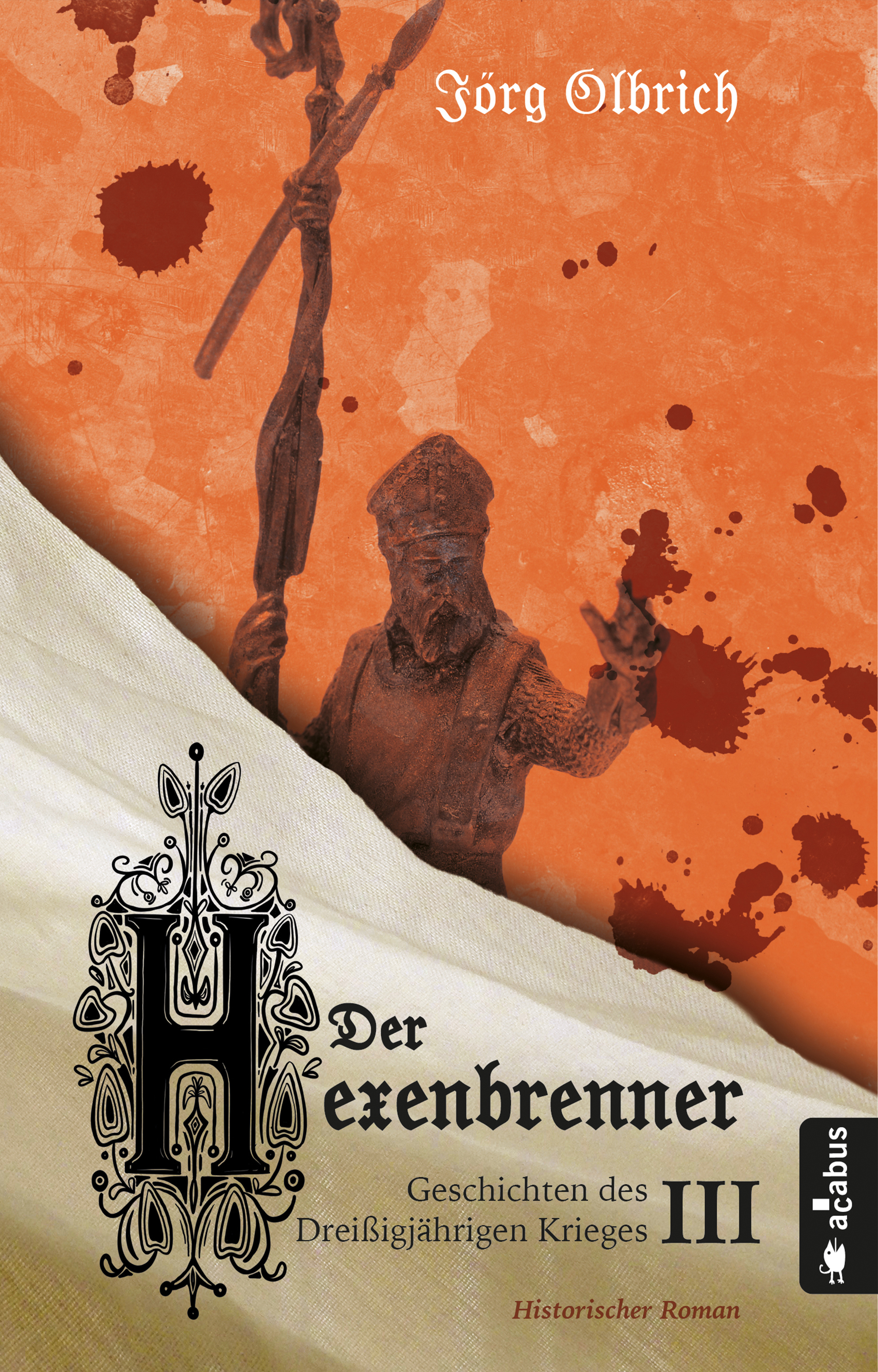 Обложка книги «Der Hexenbrenner. Geschichten des Dreißigjährigen Krieges. Band 3»