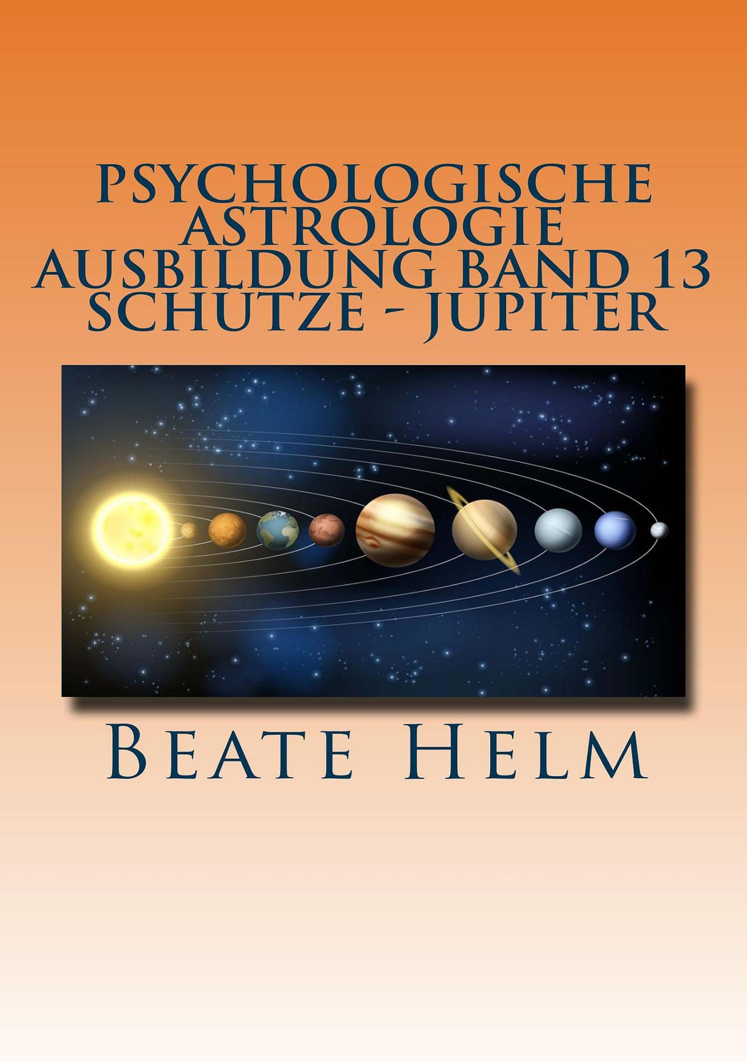 Обложка книги «Psychologische Astrologie - Ausbildung Band 13: Schütze - Jupiter»