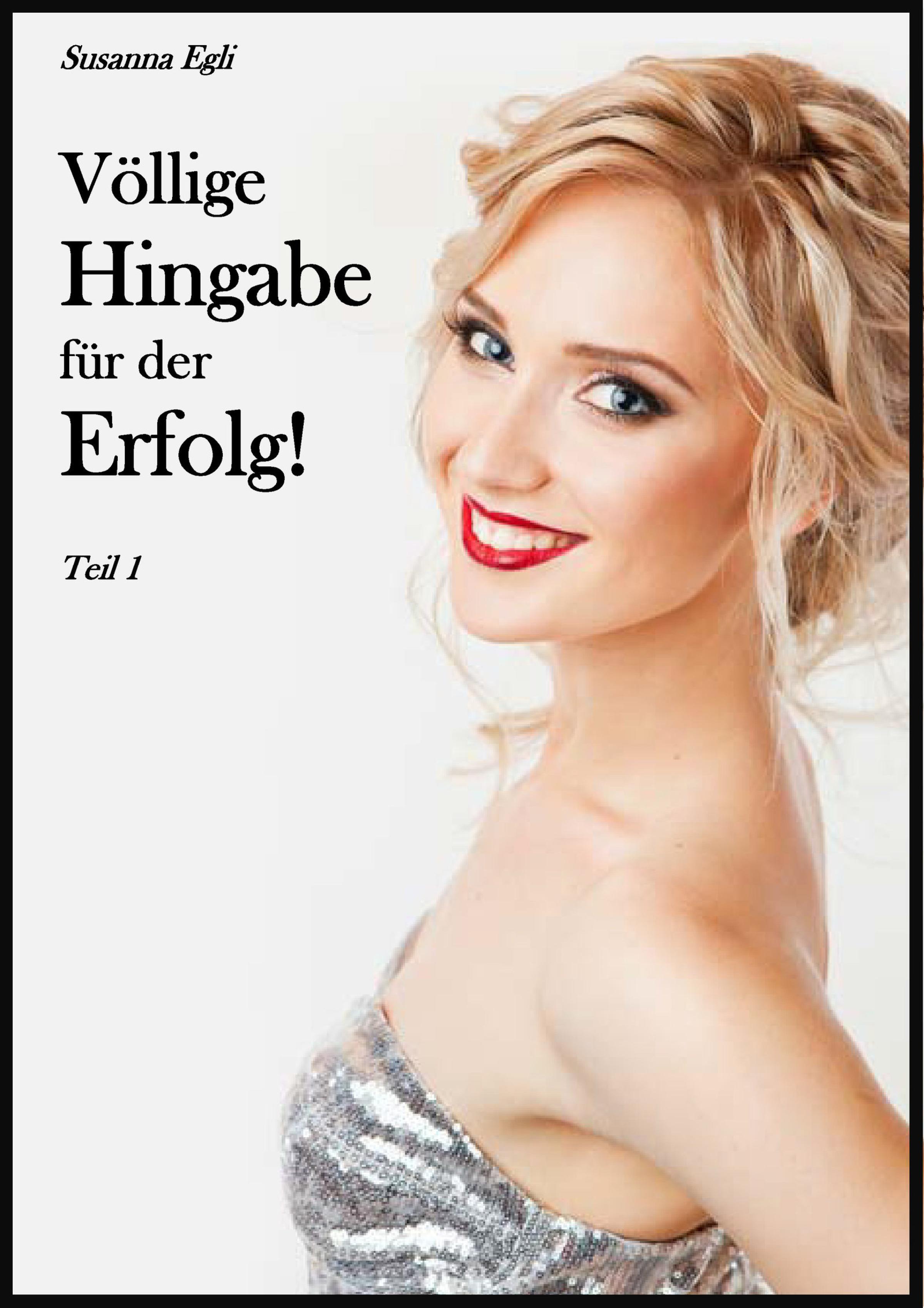 Обложка книги «Völlige Hingabe für den Erfolg, Teil 1»