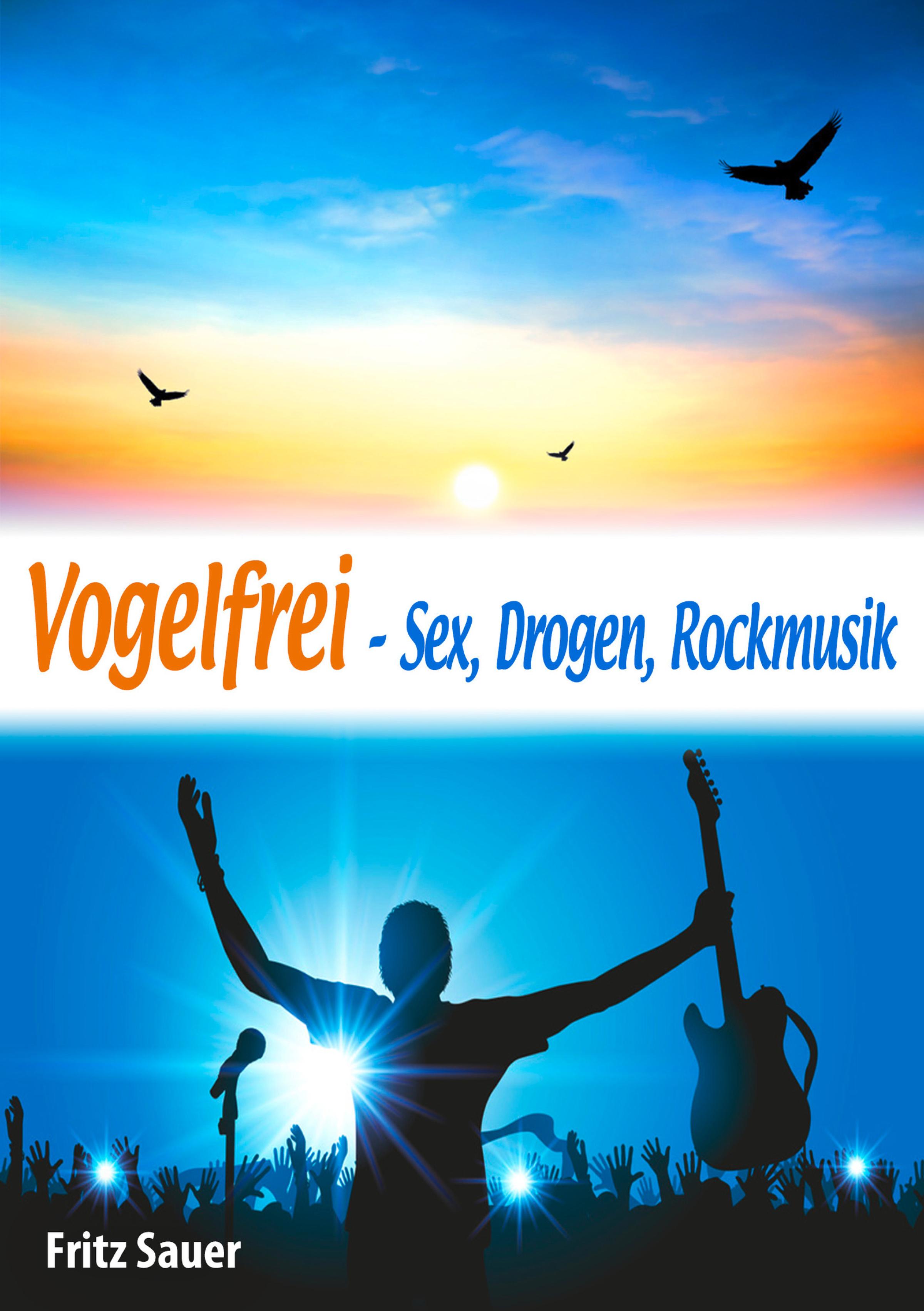 Обложка книги «Vogelfrei - Sex, Drogen, Rockmusik»