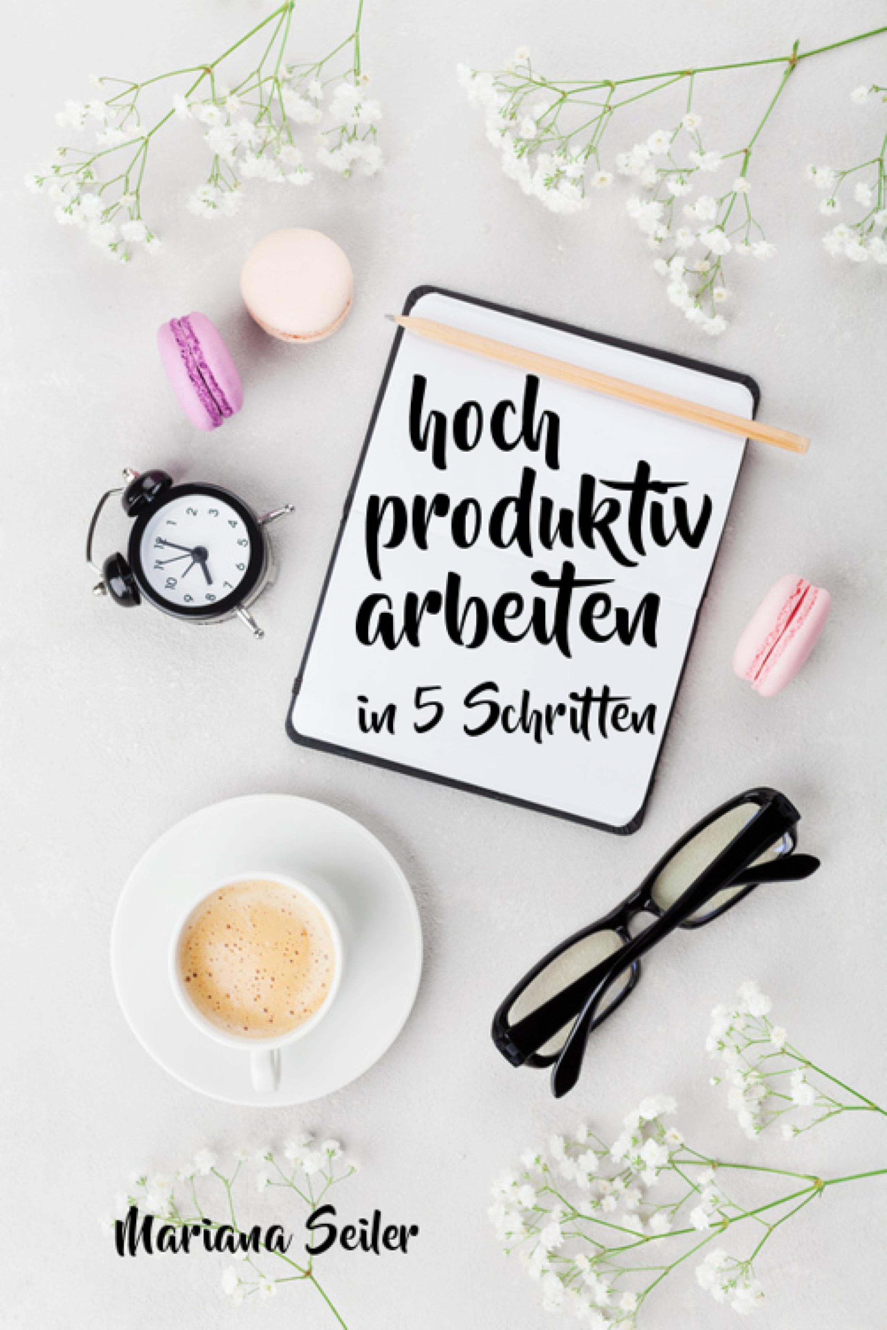 Обложка книги «Produktivität: 5 SCHRITTE ZU UNGEWÖHNLICH HOHER PRODUKTIVITÄT MIT DEM RICHTIGEN SELBSTMANAGEMENT! In 5 Schritten hoch produktiv arbeiten! (Produktivität steigern im Beruf)»