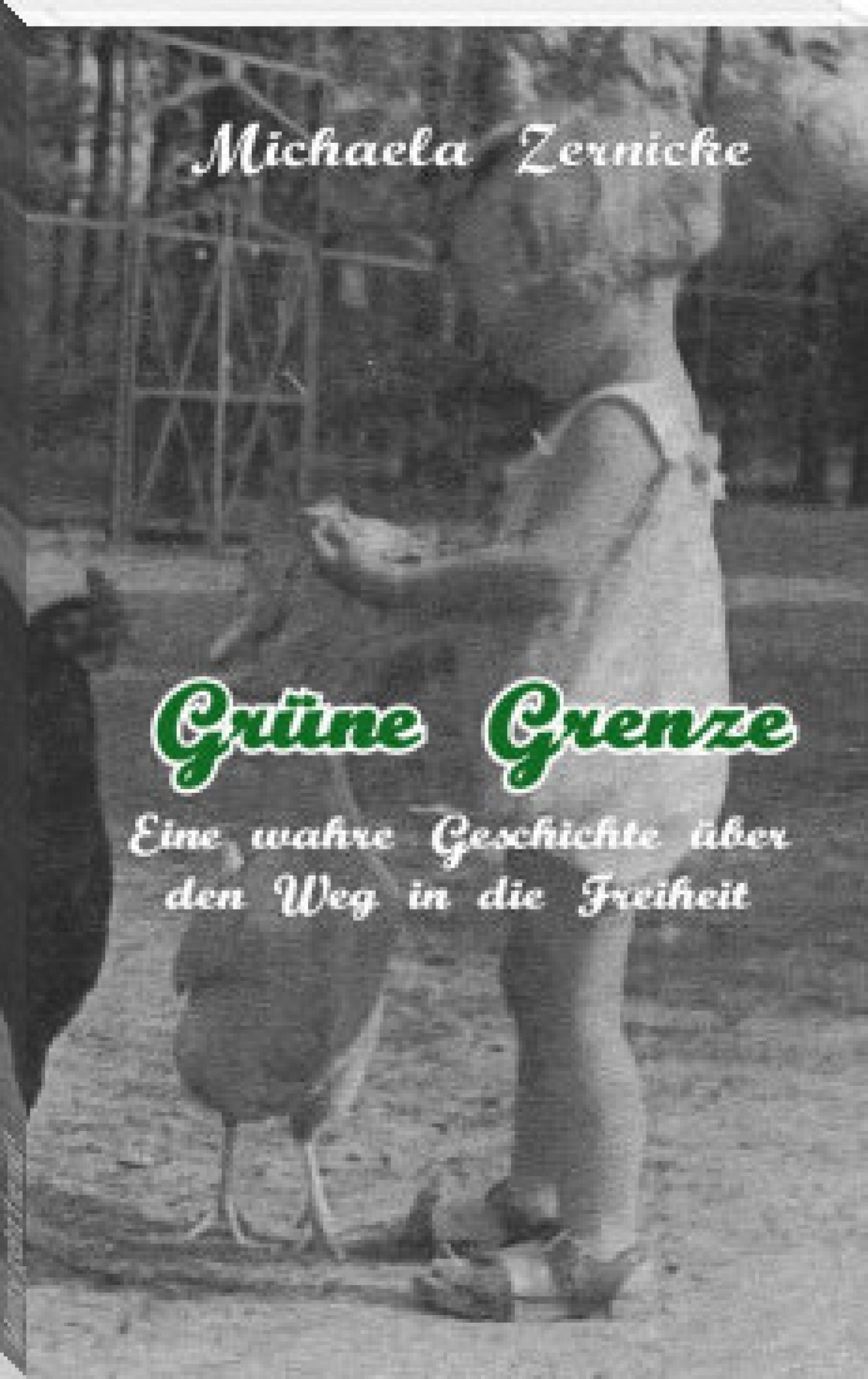 Обложка книги «Grüne Grenze - Eine wahre Geschichte auf dem Weg in die Freiheit .»