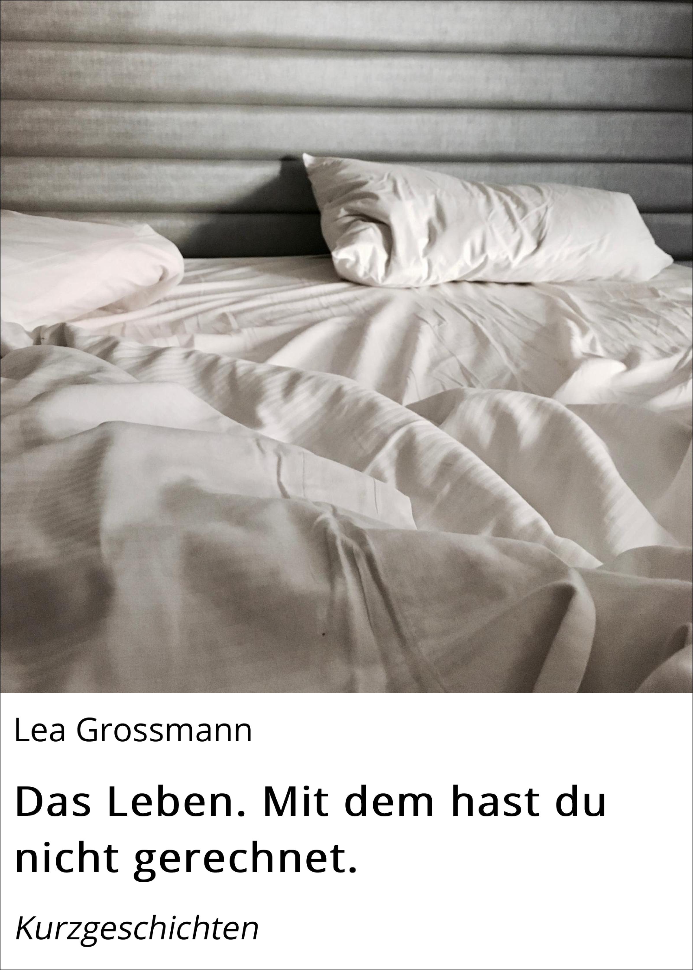 Обложка книги «Das Leben. Mit dem hast du nicht gerechnet.»