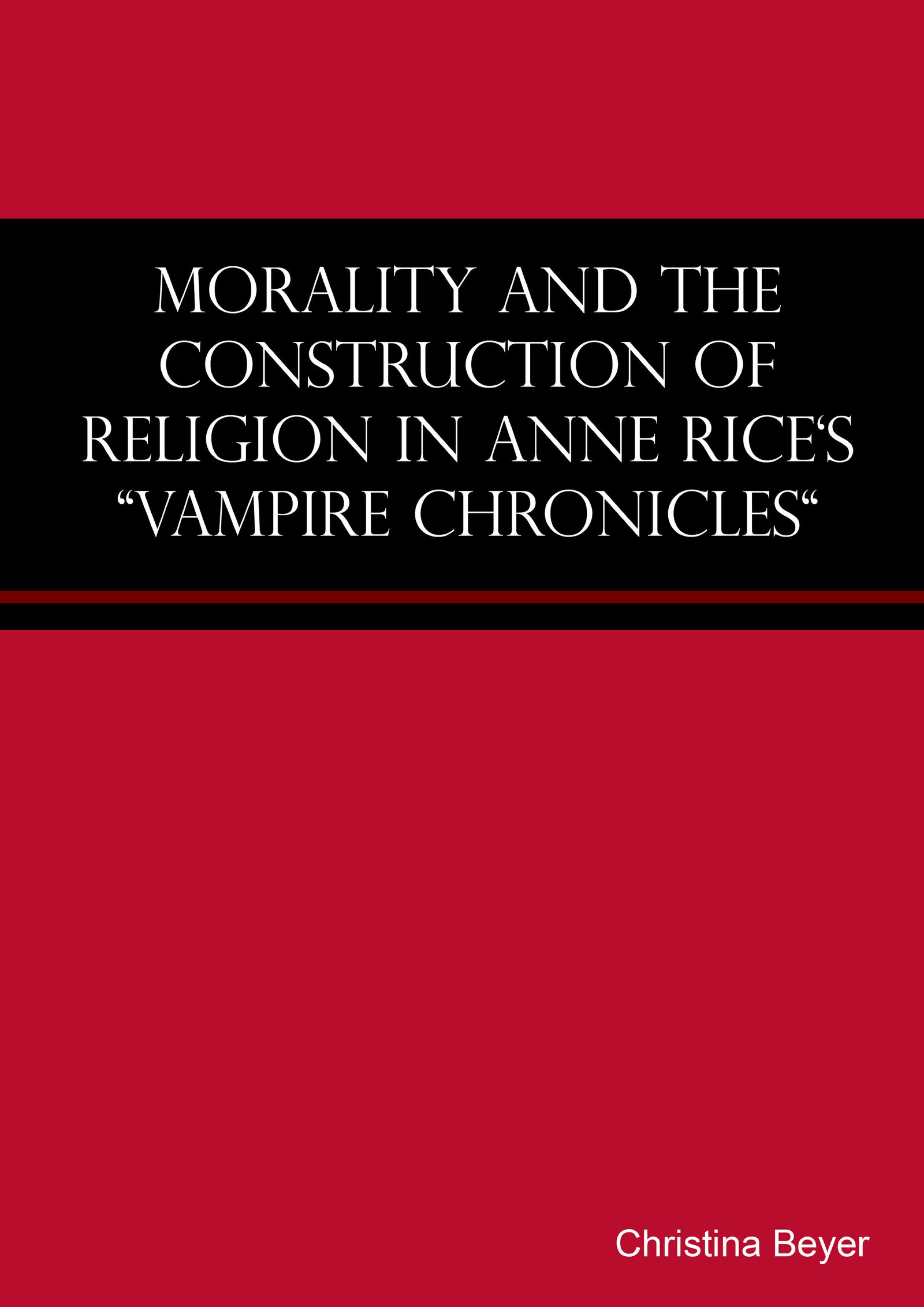 Обложка книги «Morality and the Construction of Religion in Anne Rice's "Vampire Chronicles"»