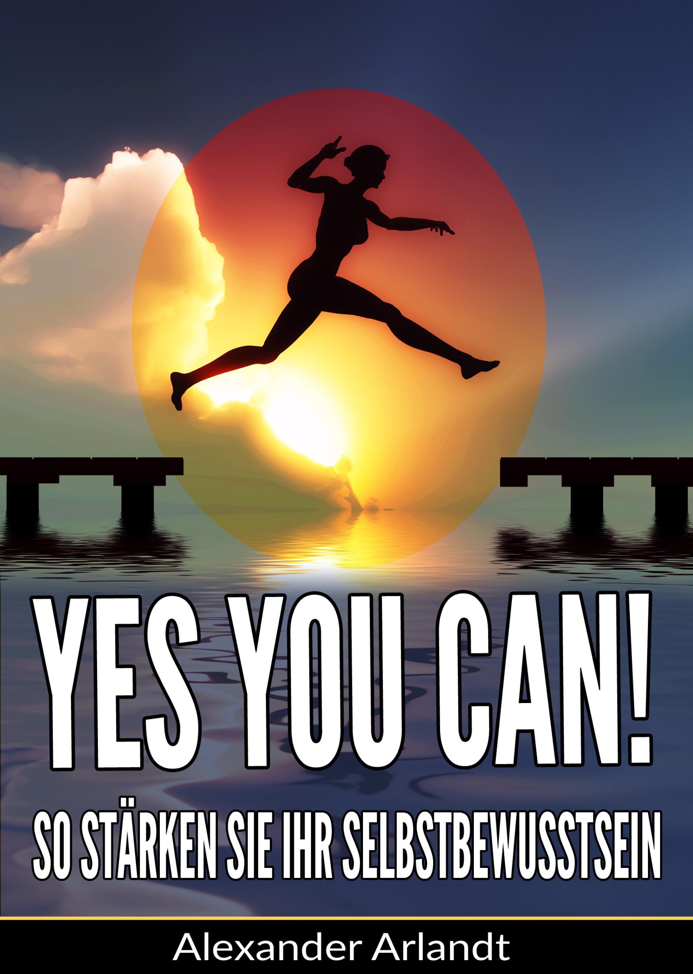 Обложка книги «YES, YOU CAN! So stärken Sie Ihr Selbstbewusstsein»