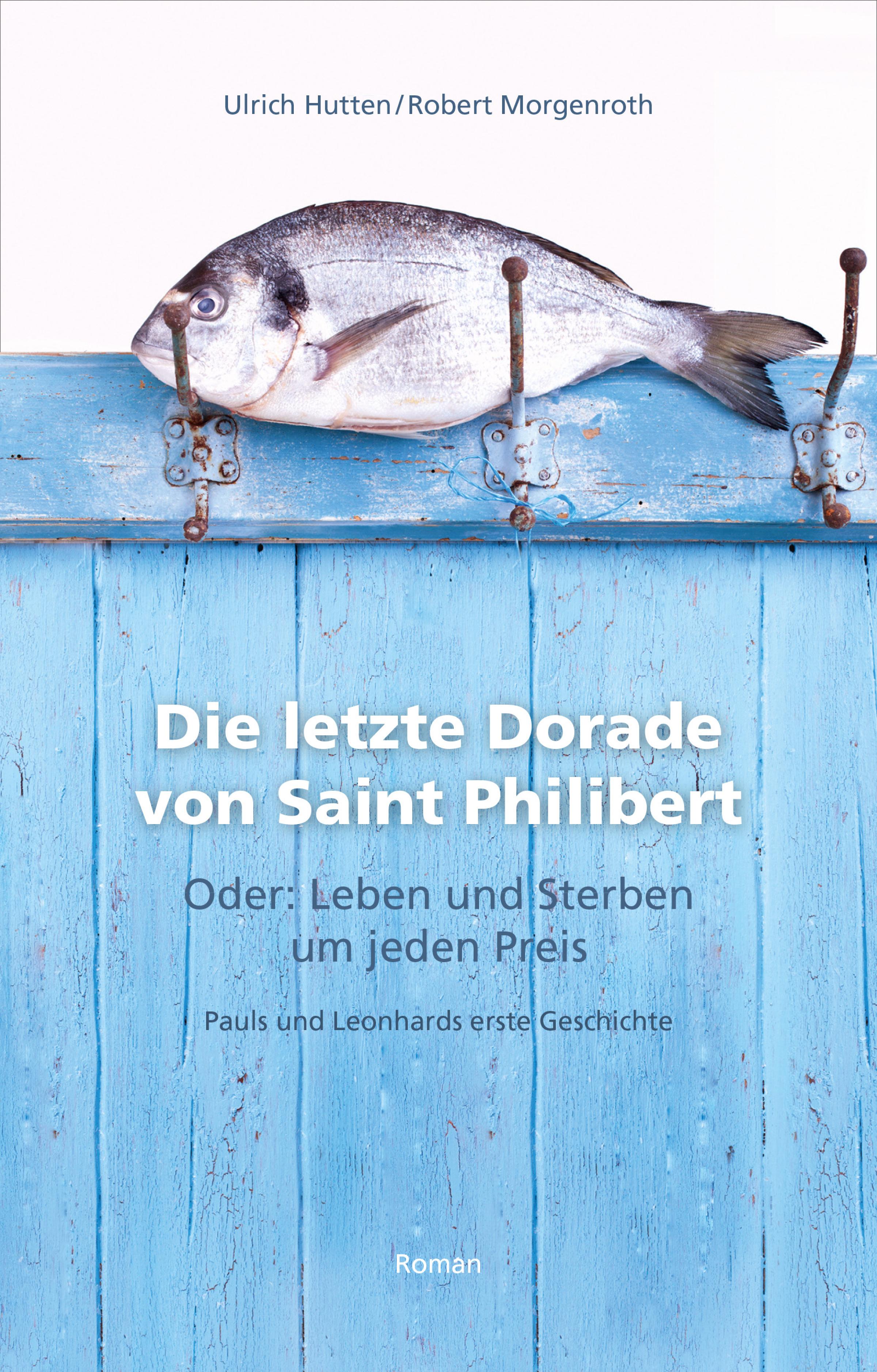 Обложка книги «Die letzte Dorade von Saint Philibert oder: Leben und Sterben um jeden Preis»