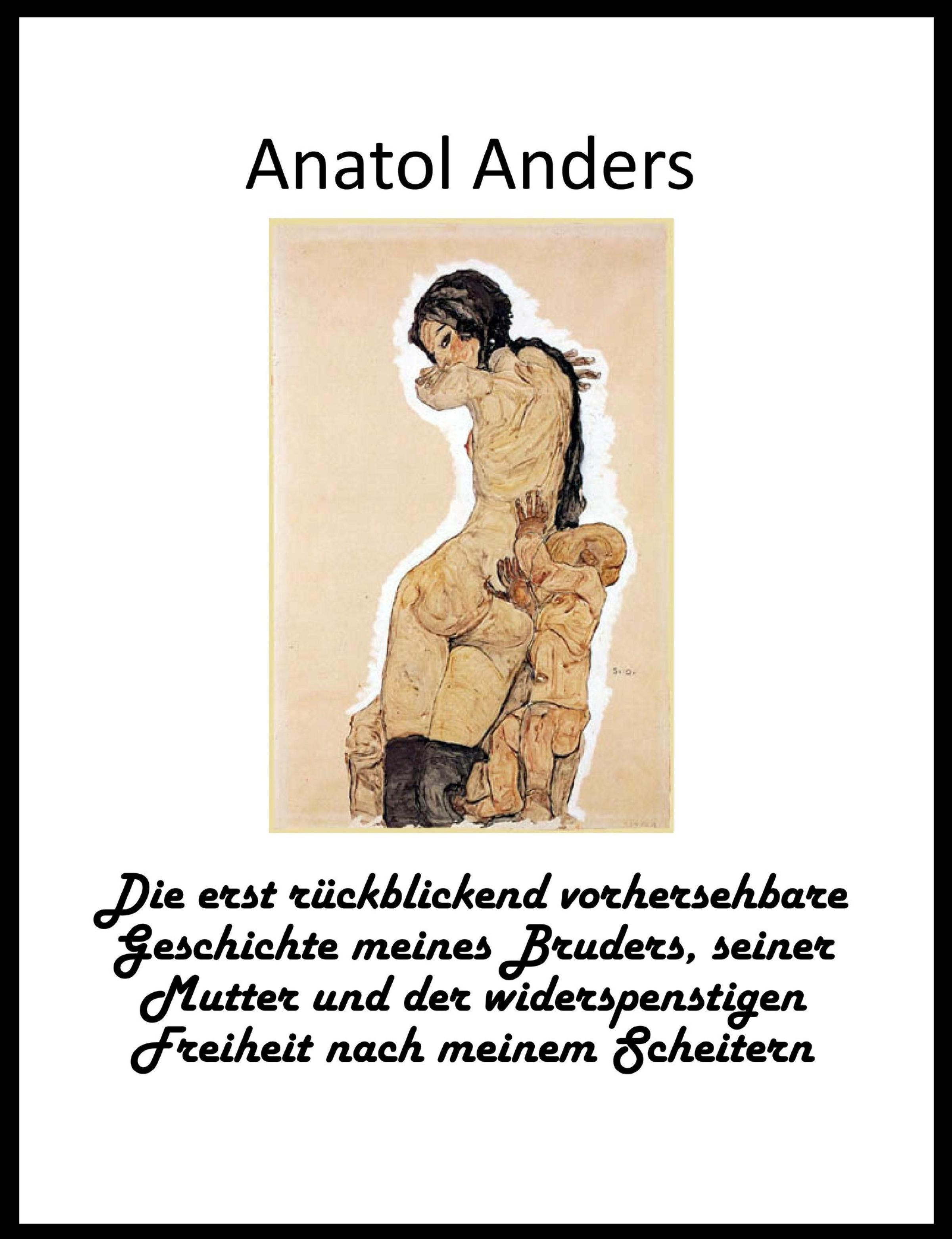 Обложка книги «Die erst rückblickend vorhersehbare Geschichte meines Bruders, seiner Mutter und der widerspenstigen Freiheit nach meinem Scheitern»
