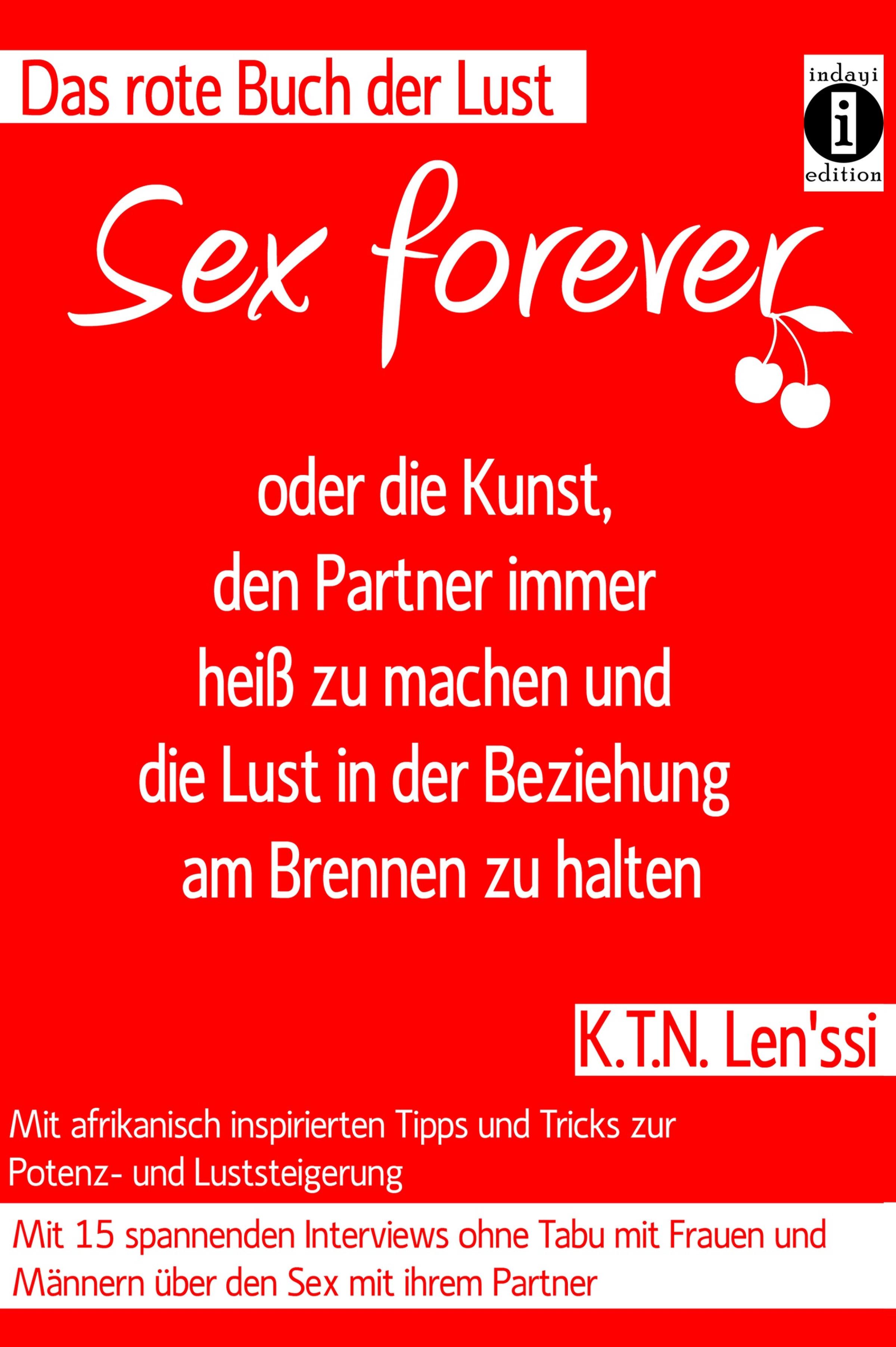 Обложка книги «SEX FOREVER - oder die Kunst, den Partner immer heiß zu machen und die Lust in der Beziehung am Brennen zu halten»