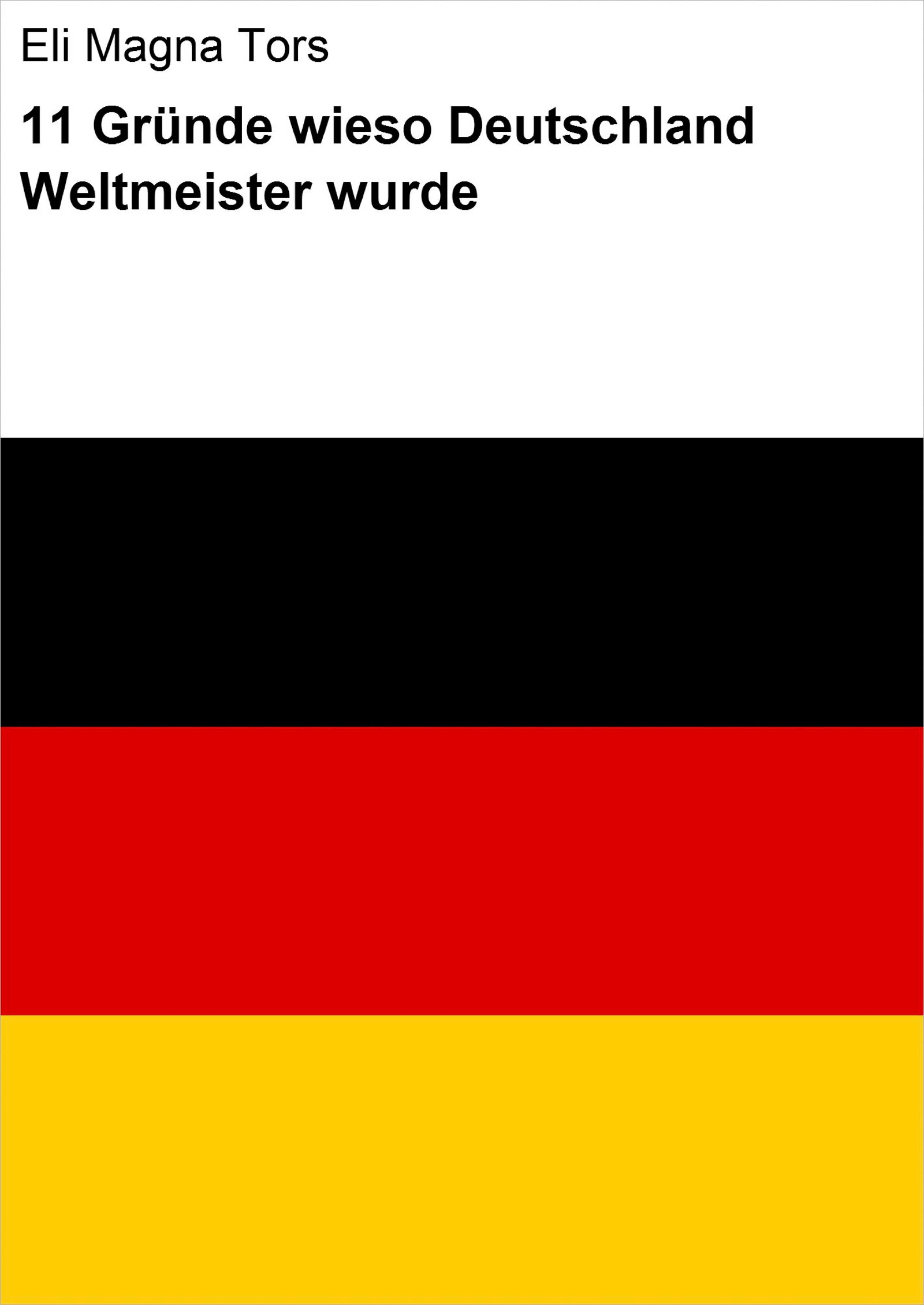 Обложка книги «11 Gründe wieso Deutschland Weltmeister wurde»