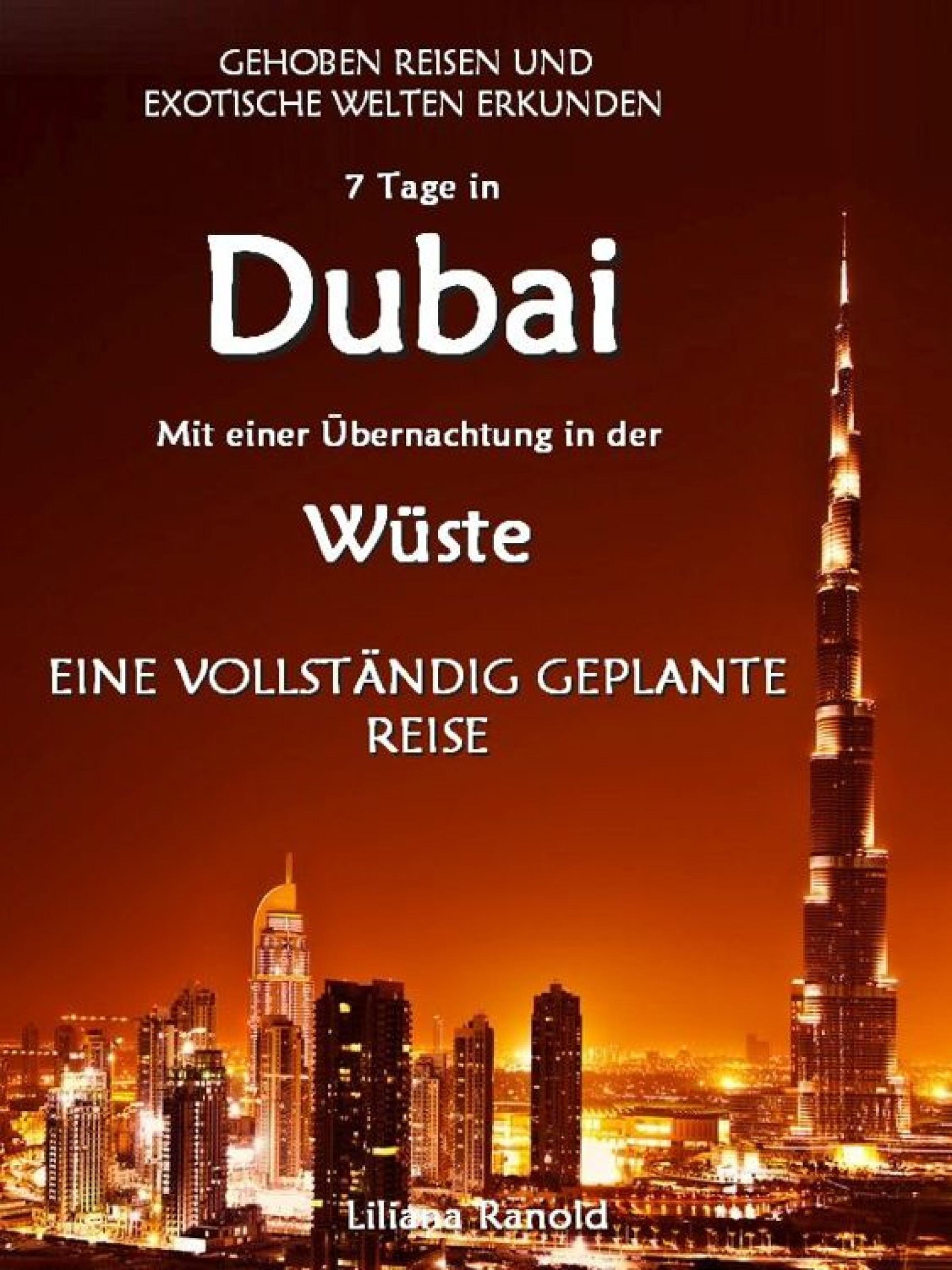 Обложка книги «DUBAI: Dubai mit einer Übernachtung in der Wüste – eine vollständig geplante Reise! DER NEUE DUBAI REISEFÜHRER 2017»