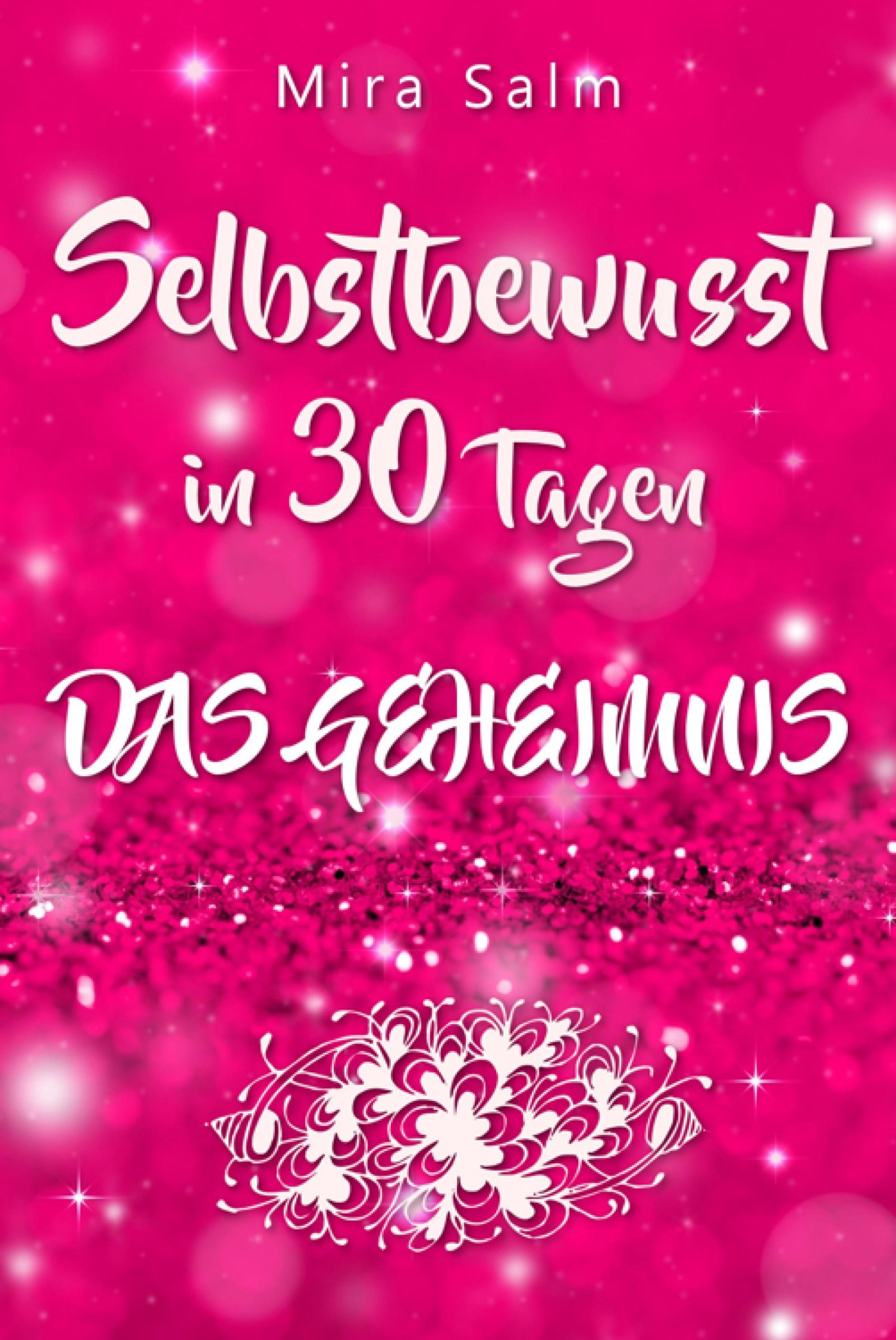 Обложка книги «Selbstbewusst: SELBSTBEWUSST IN 30 TAGEN! Das verblüffende Geheimnis, das Sie extrem selbstbewusst und selbstsicher macht!»