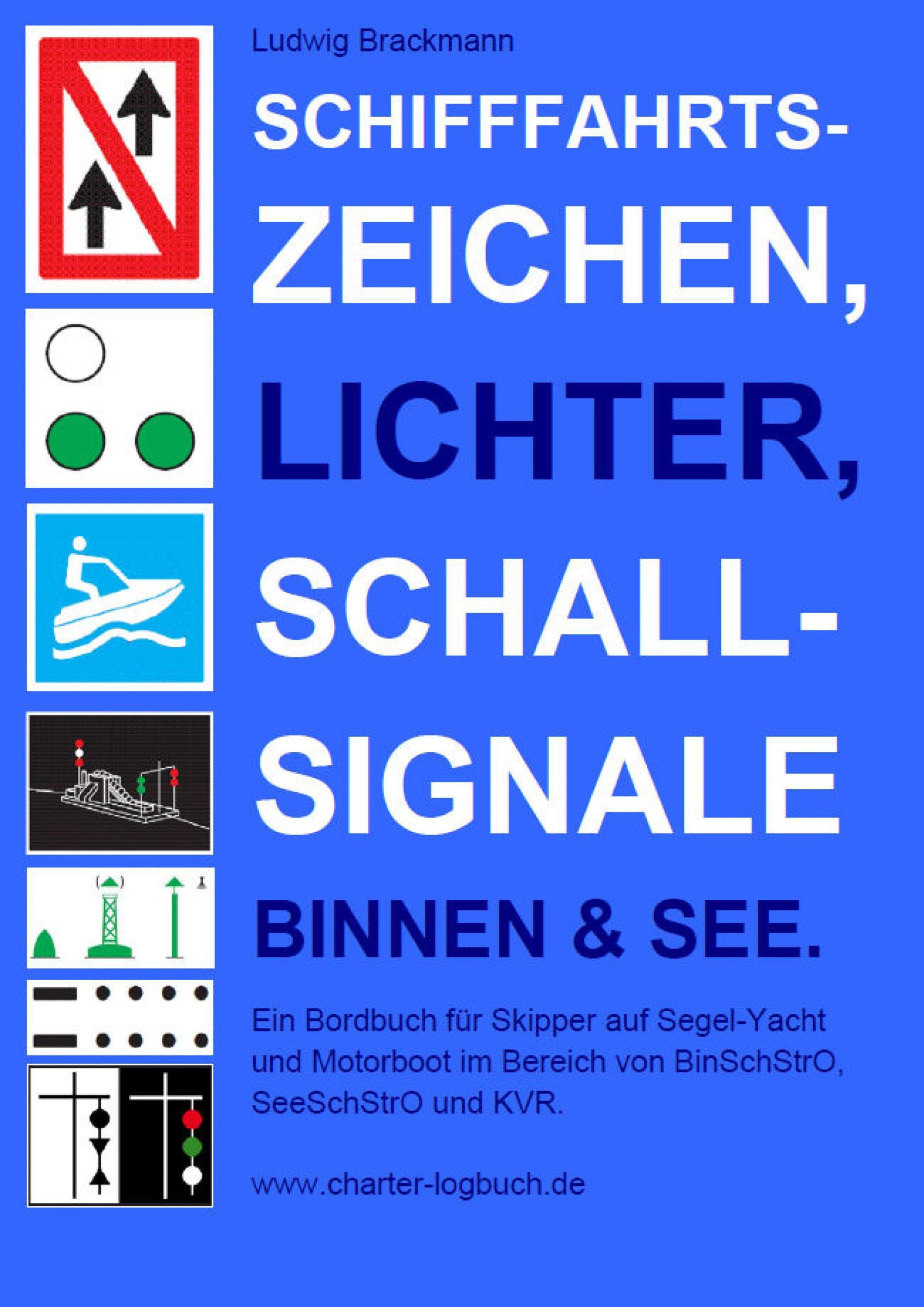 Обложка книги «Schifffahrtszeichen, Lichter, Schallsignale Binnen & See. Ein Bordbuch für Skipper auf Segel-Yacht und Motorboot im Bereich von BinSchStrO, SeeSchStrO und KVR.»