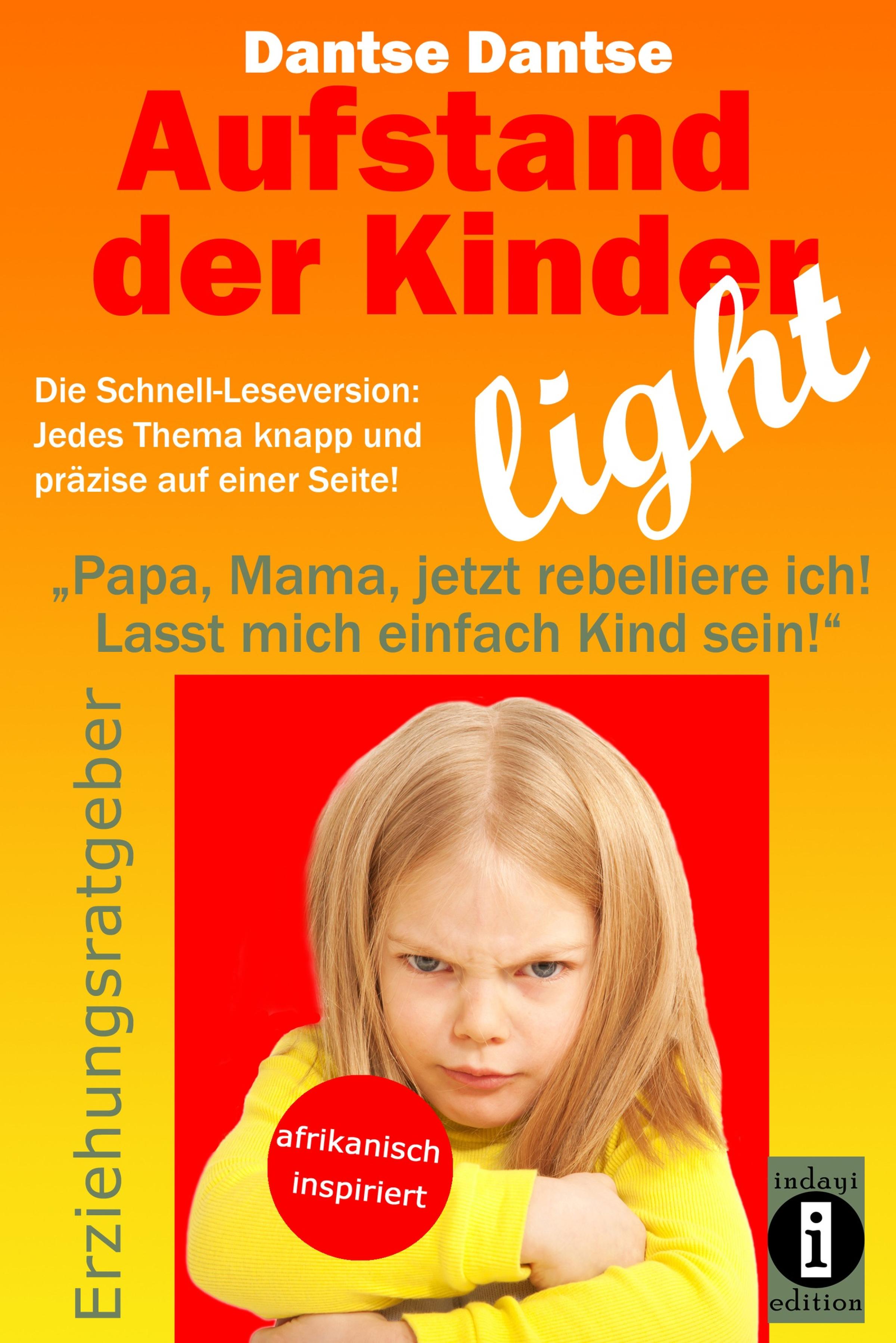 Обложка книги «Aufstand der Kinder – LIGHT – Der Erziehungsratgeber als Schnell-Leseversion, jedes Thema knapp und präzise auf einer Seite!»