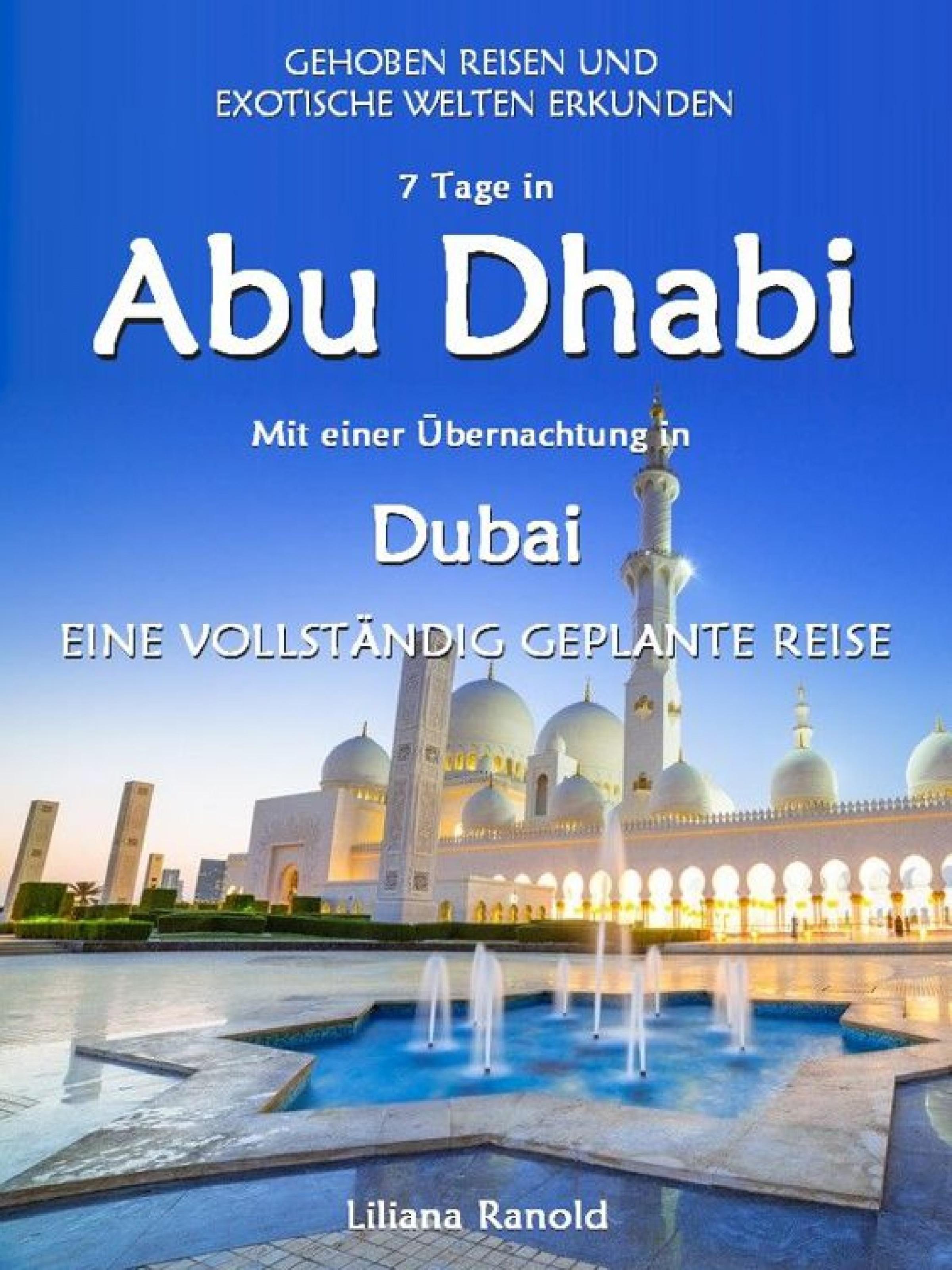 Обложка книги «Abu Dhabi Reiseführer 2017: Abu Dhabi mit einer Übernachtung in Dubai – eine vollständig geplante Reise»