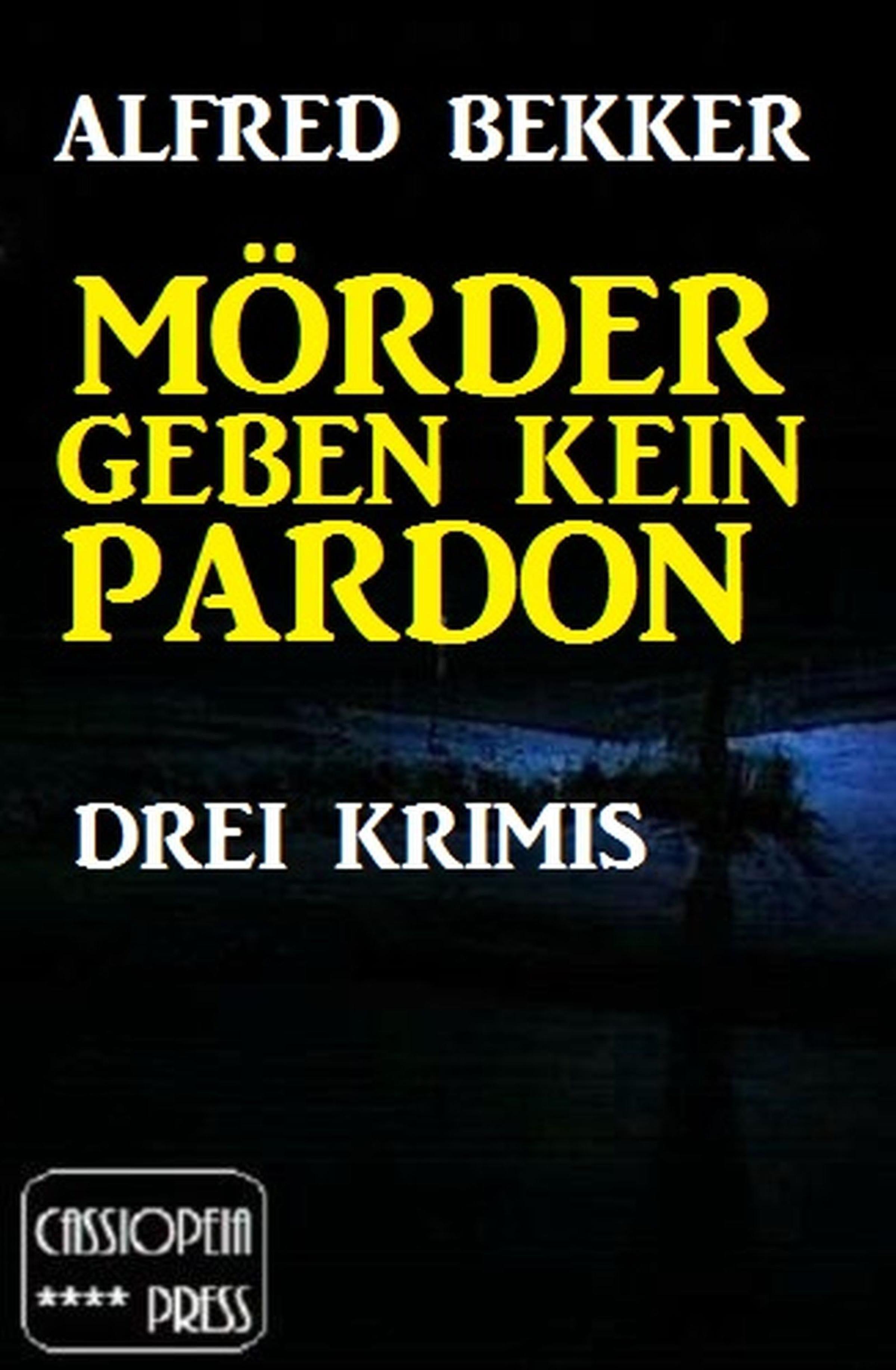 Обложка книги «Mörder geben kein Pardon: Drei Krimis»