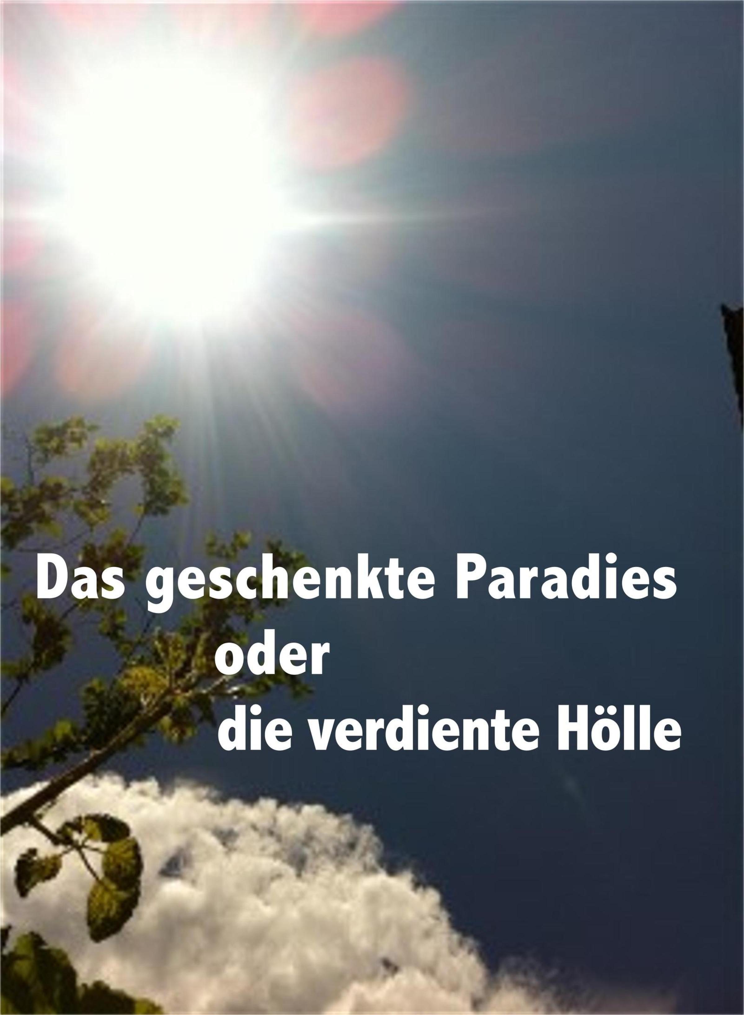 Обложка книги «Das geschenkte Paradies oder die verdiente Hölle»