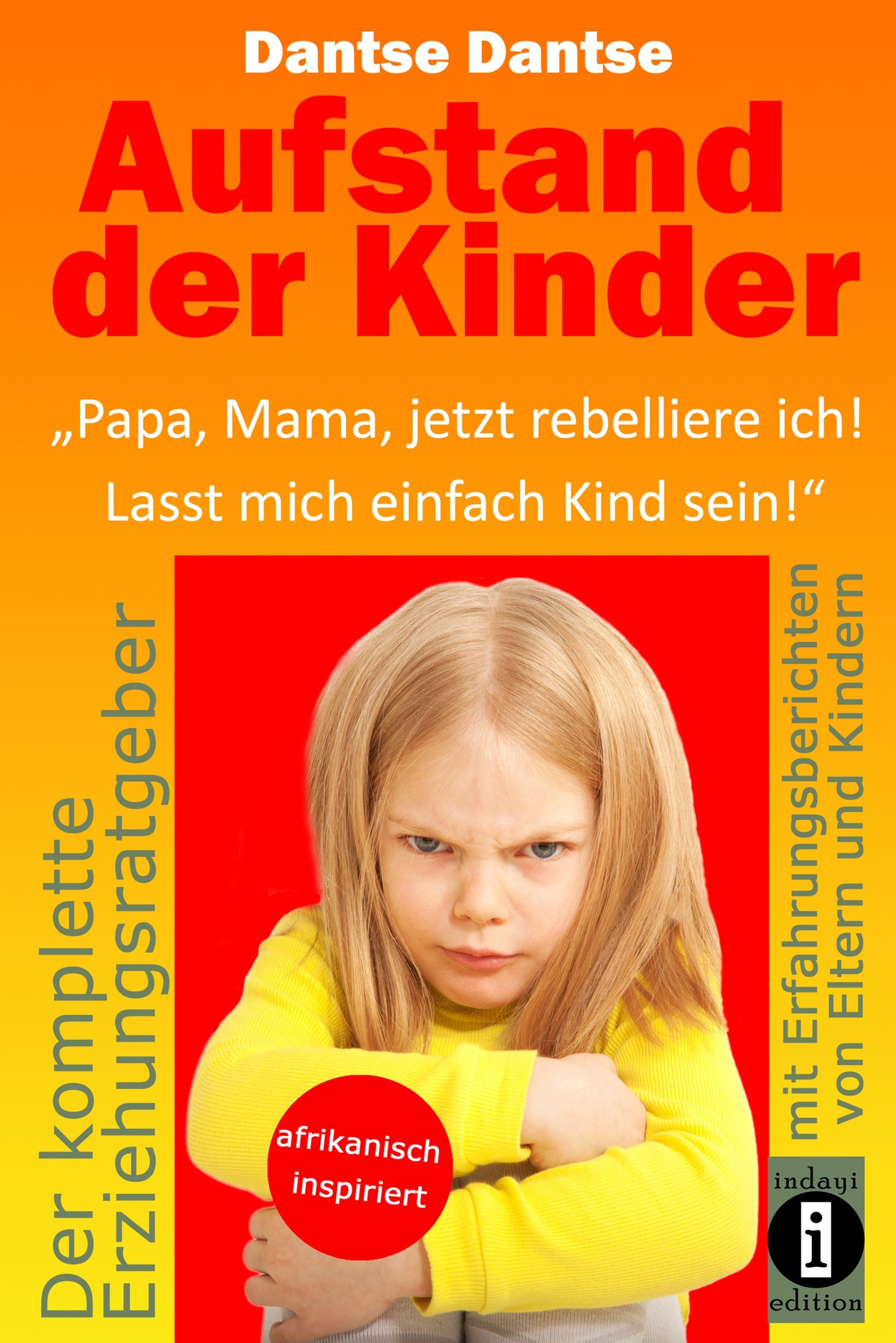 Обложка книги «Aufstand der Kinder: "Papa, Mama, jetzt rebelliere ich! Lasst mich einfach Kind sein!"»