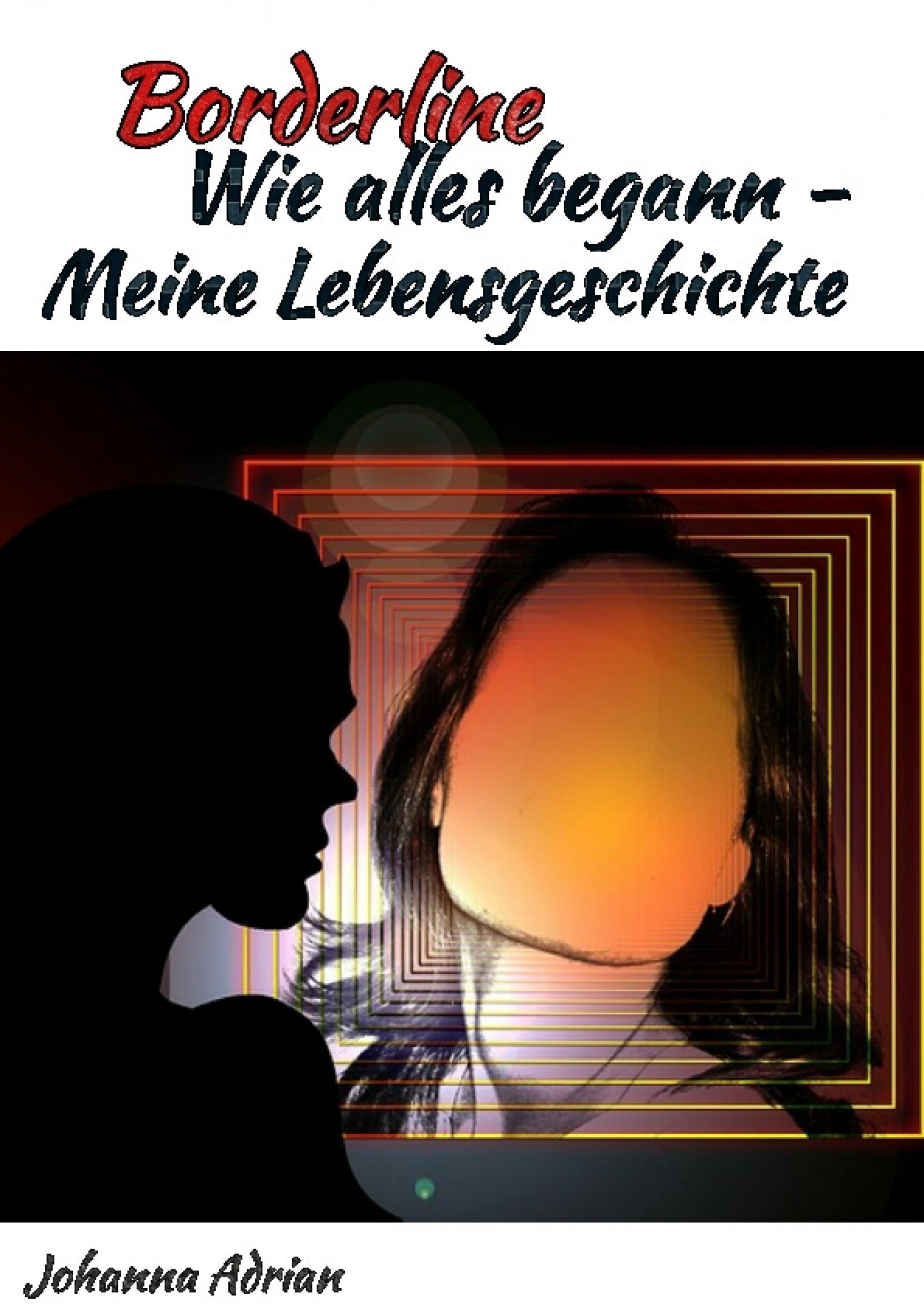 Обложка книги «Borderline-Wie alles begann-Meine Lebensgeschichte»