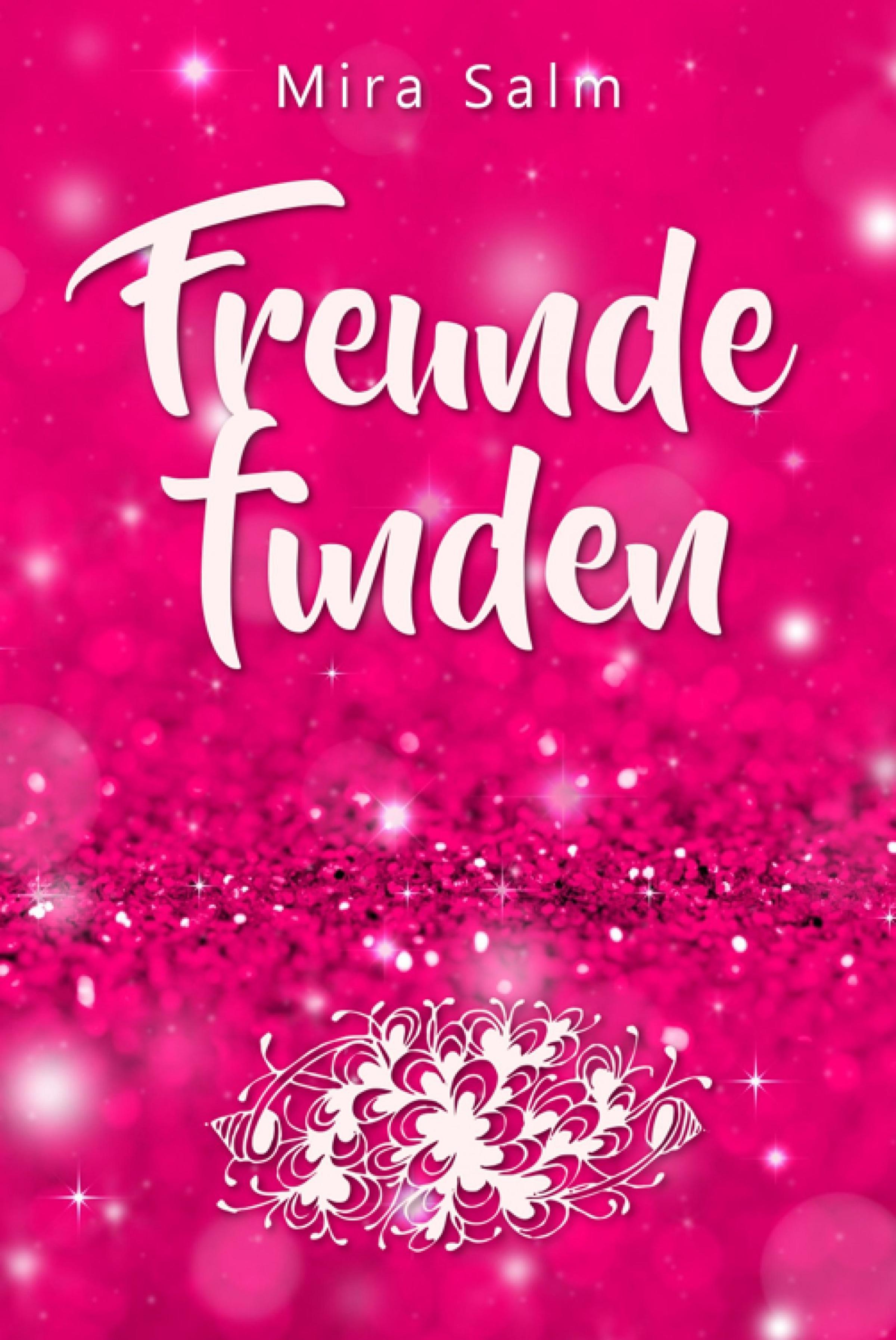 Обложка книги «Freunde finden: Wie Du Dein Selbstbild veränderst und so ganz leicht Deine Schüchternheit überwinden, neue Freunde finden und bleibende Freundschaften aufbauen kannst»