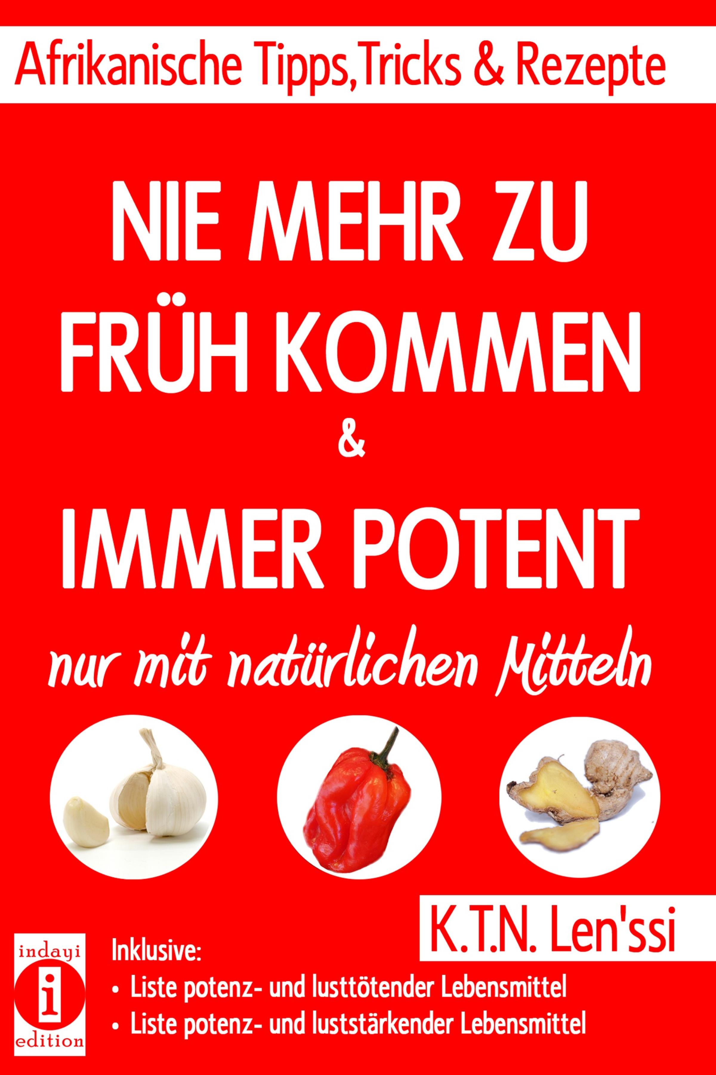 Обложка книги «NIE MEHR ZU FRÜH KOMMEN & IMMER POTENT – Afrikanische Tipps, Tricks & Rezepte nur mit natürlichen Mitteln»