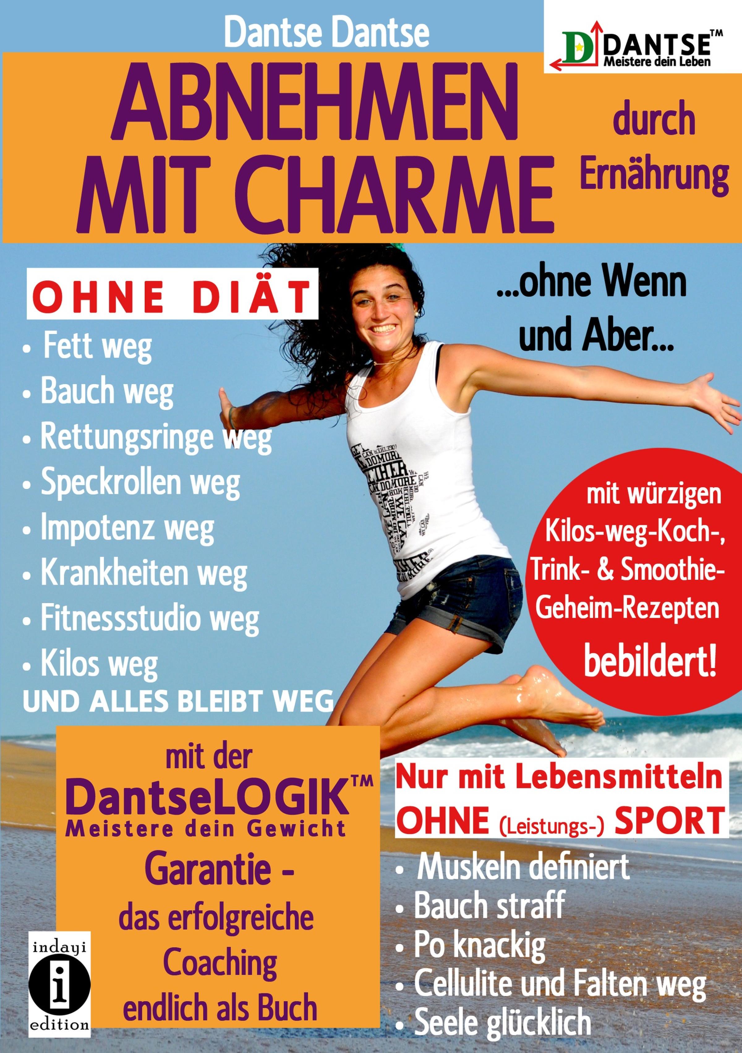 Обложка книги «ABNEHMEN MIT CHARME durch Ernährung ...ohne Wenn und Aber...OHNE DIÄT: Fett weg - Bauch weg - Rettungsringe weg -»