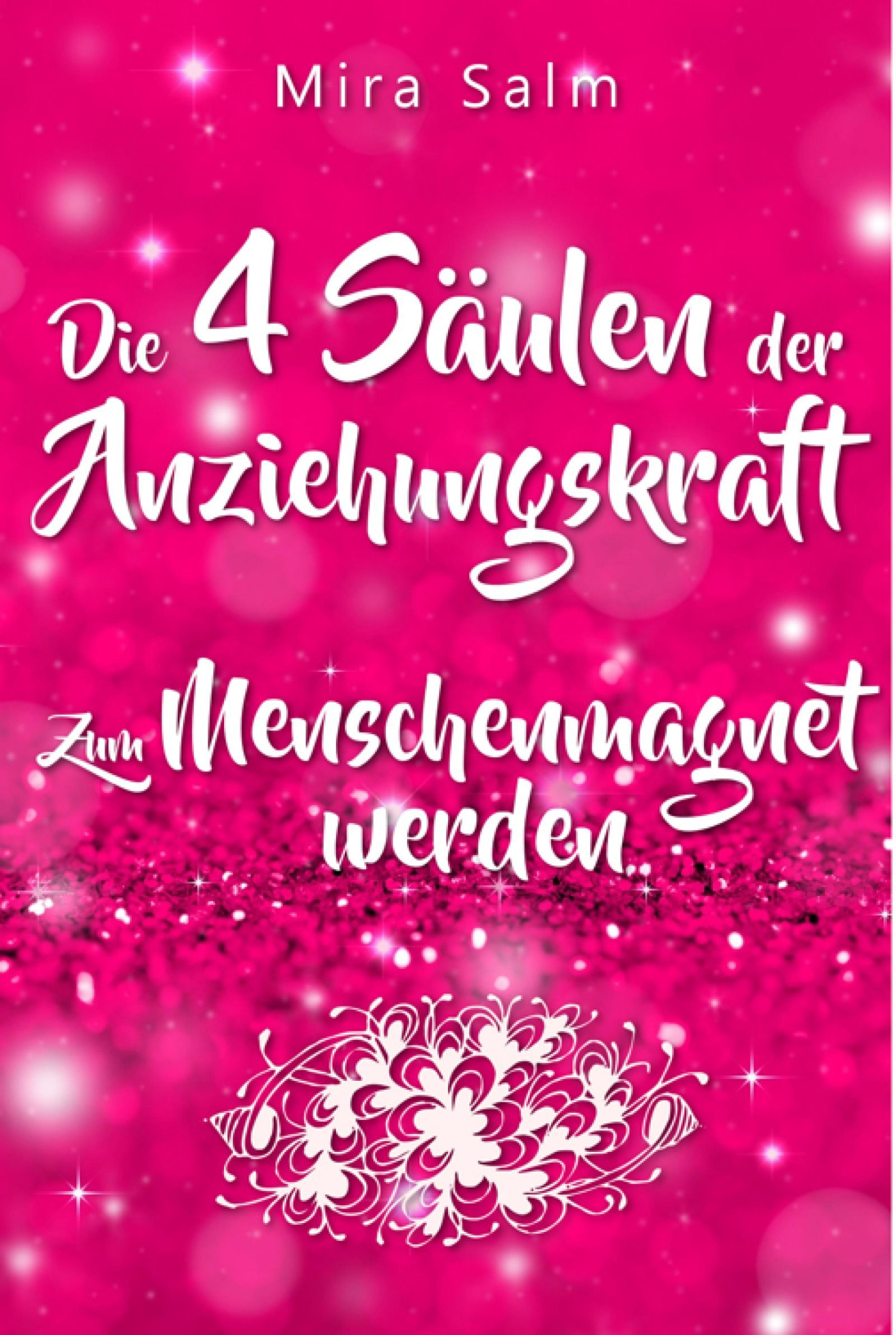Обложка книги «Anziehungskraft: DIE 4 SÄULEN DER ANZIEHUNGSKRAFT! So fliegen Ihnen die Herzen anderer Menschen zu - Das große Praxisbuch für Charisma und echte Anziehungskraft»