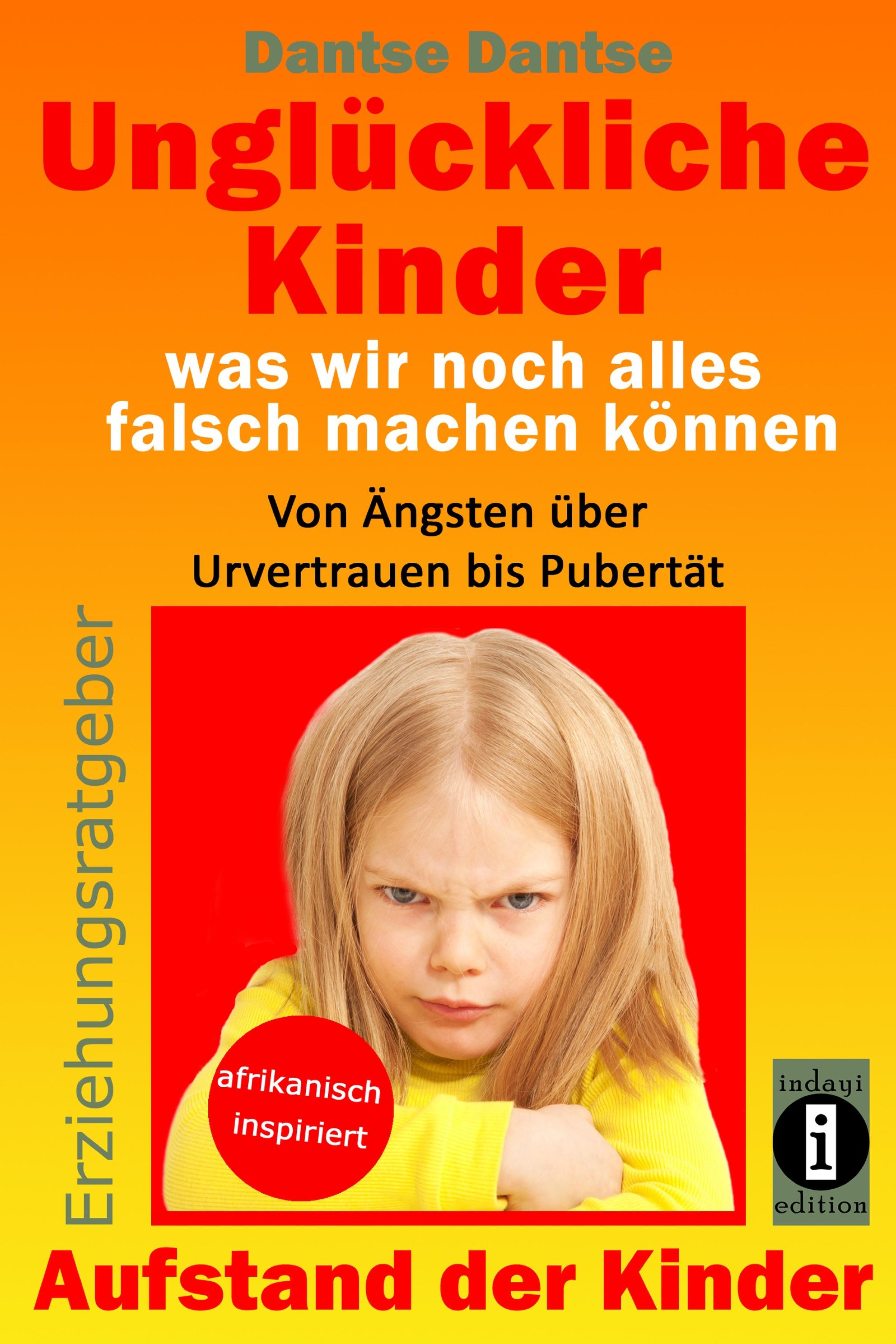 Обложка книги «Erziehungsratgeber: Unglückliche Kinder - was wir noch alles falsch machen können»