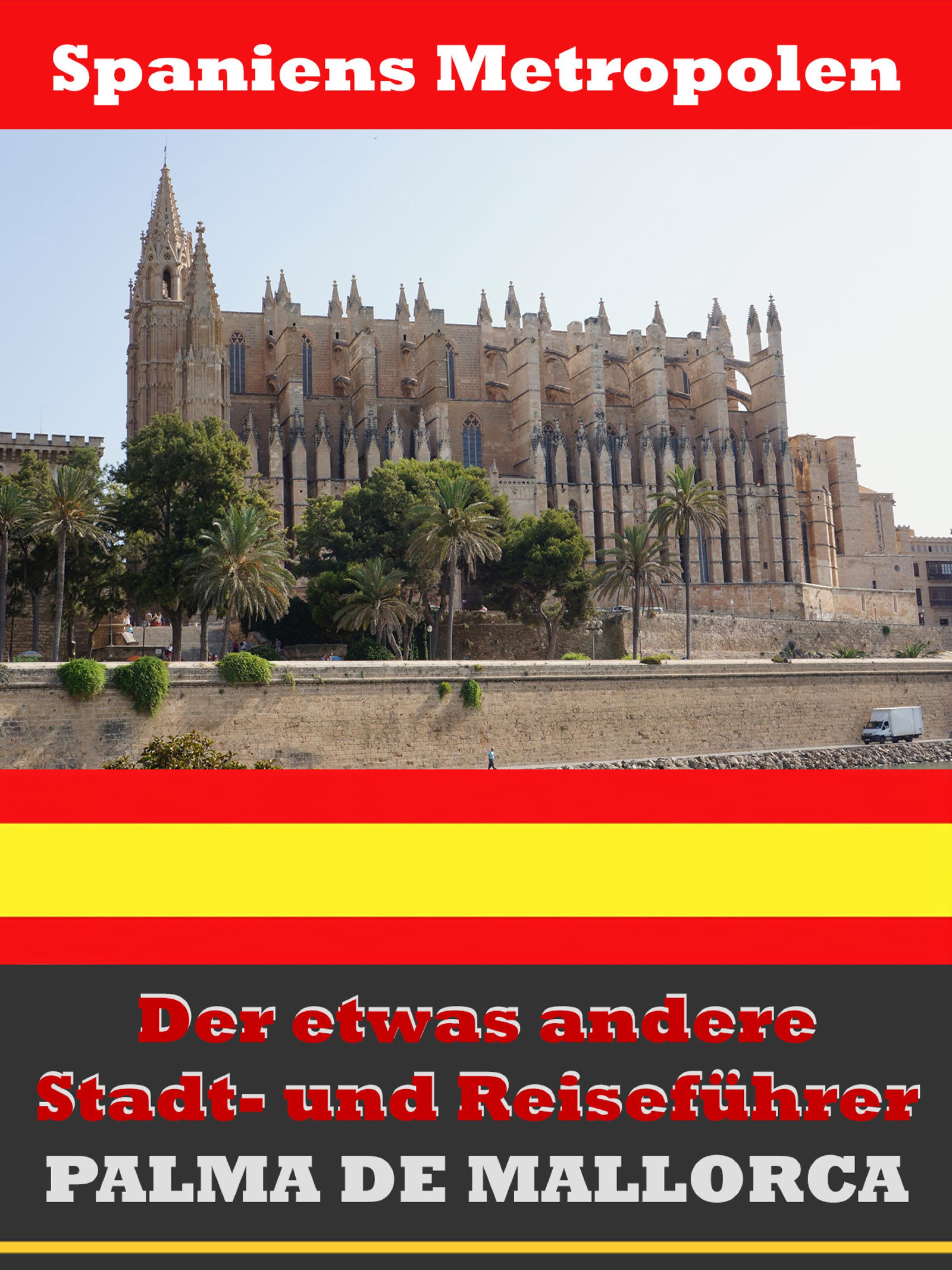 Обложка книги «Palma de Mallorca - Der etwas andere Stadt- und Reiseführer - Mit Reise - Wörterbuch Deutsch-Spanisch»
