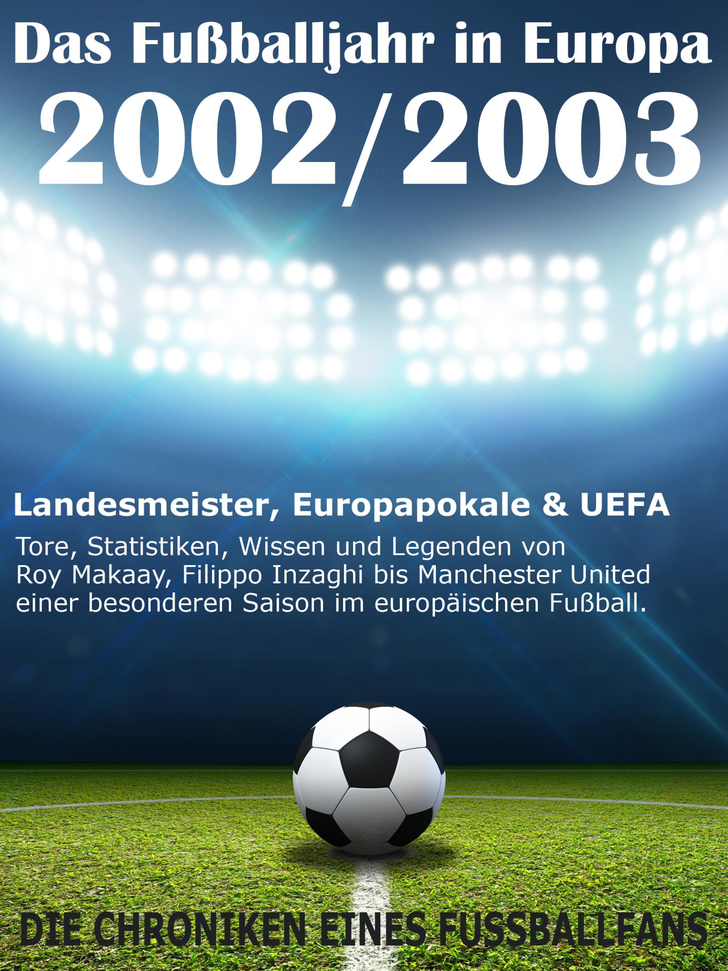 Обложка книги «Das Fußballjahr in Europa 2002 / 2003 - Landesmeister, Europapokale und UEFA - Tore, Statistiken, Wissen und Legenden»