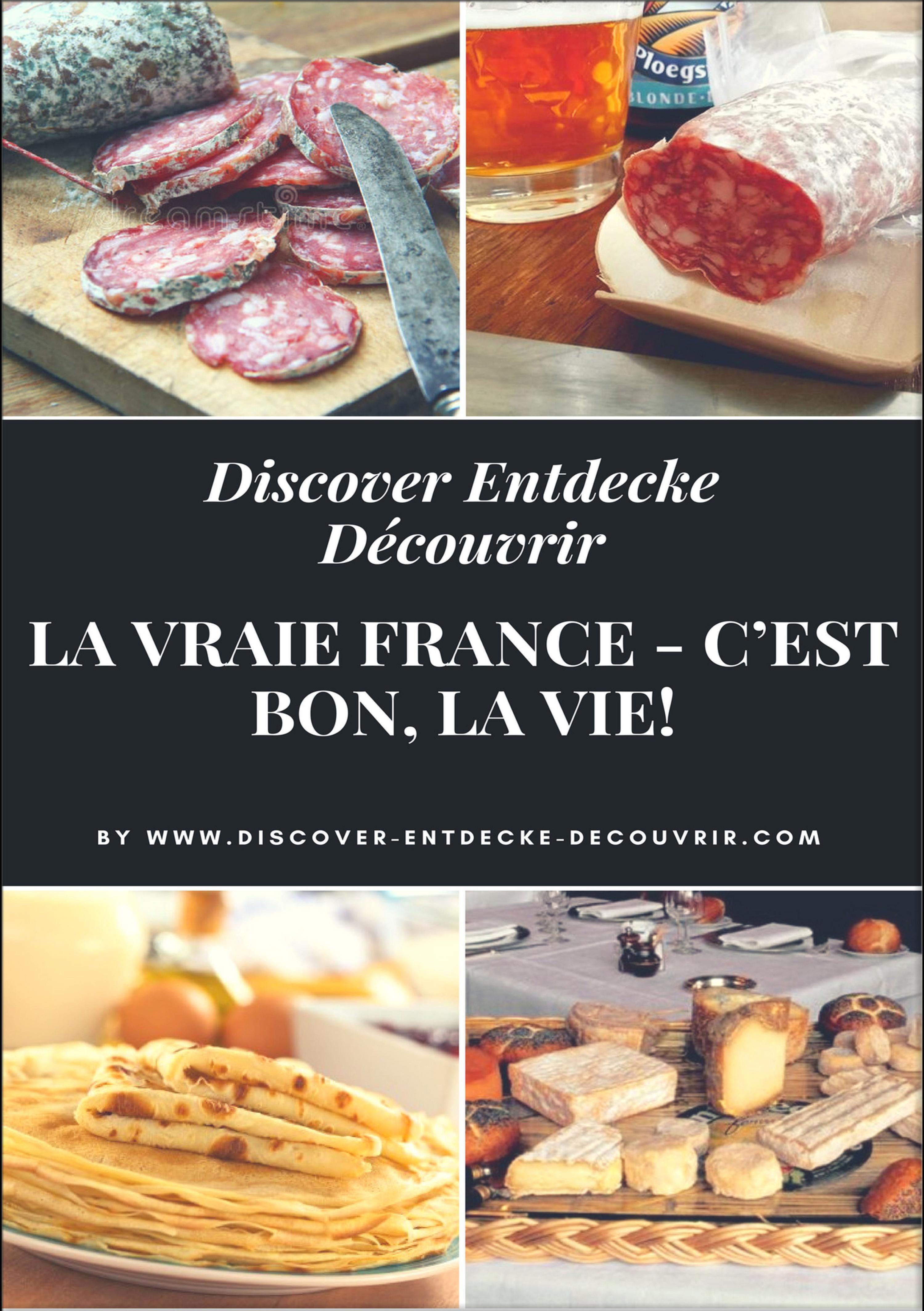 Обложка книги «Discover Entdecke Découvrir La Vraie France - C'est bon, la vie!»