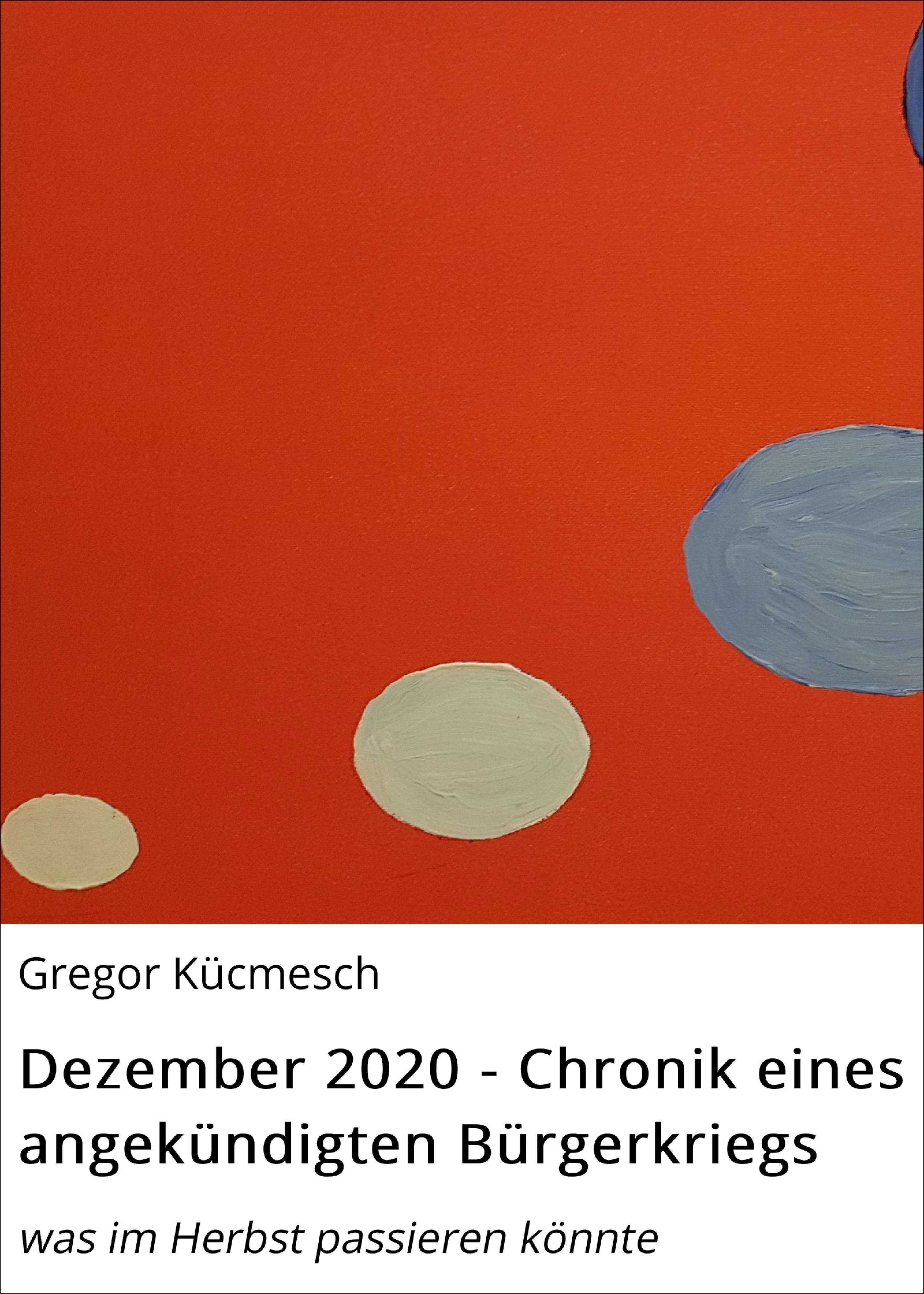 Обложка книги «Dezember 2020 - Chronik eines angekündigten Bürgerkriegs»