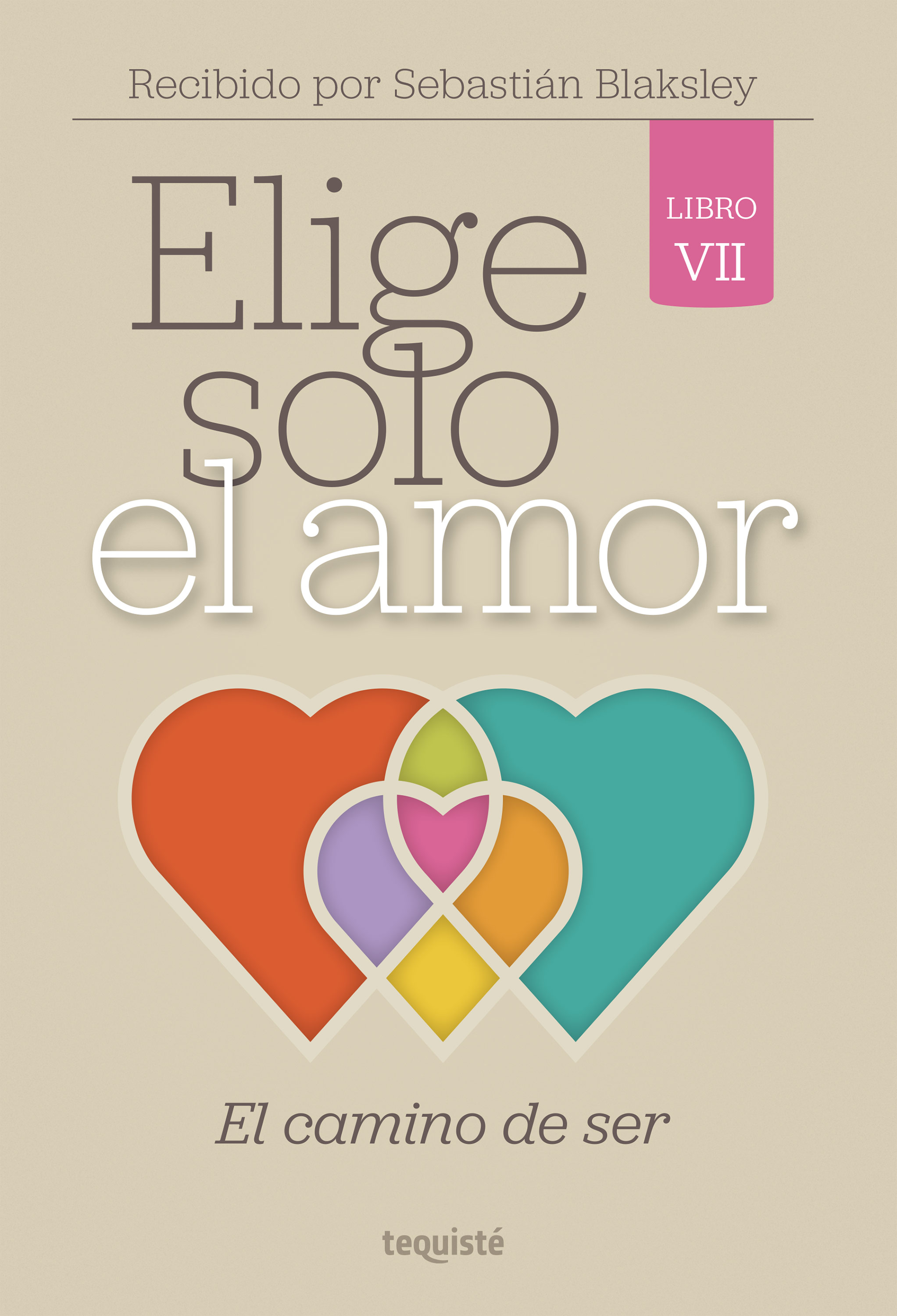 Обложка книги «Elige solo el amor: El camino de ser»