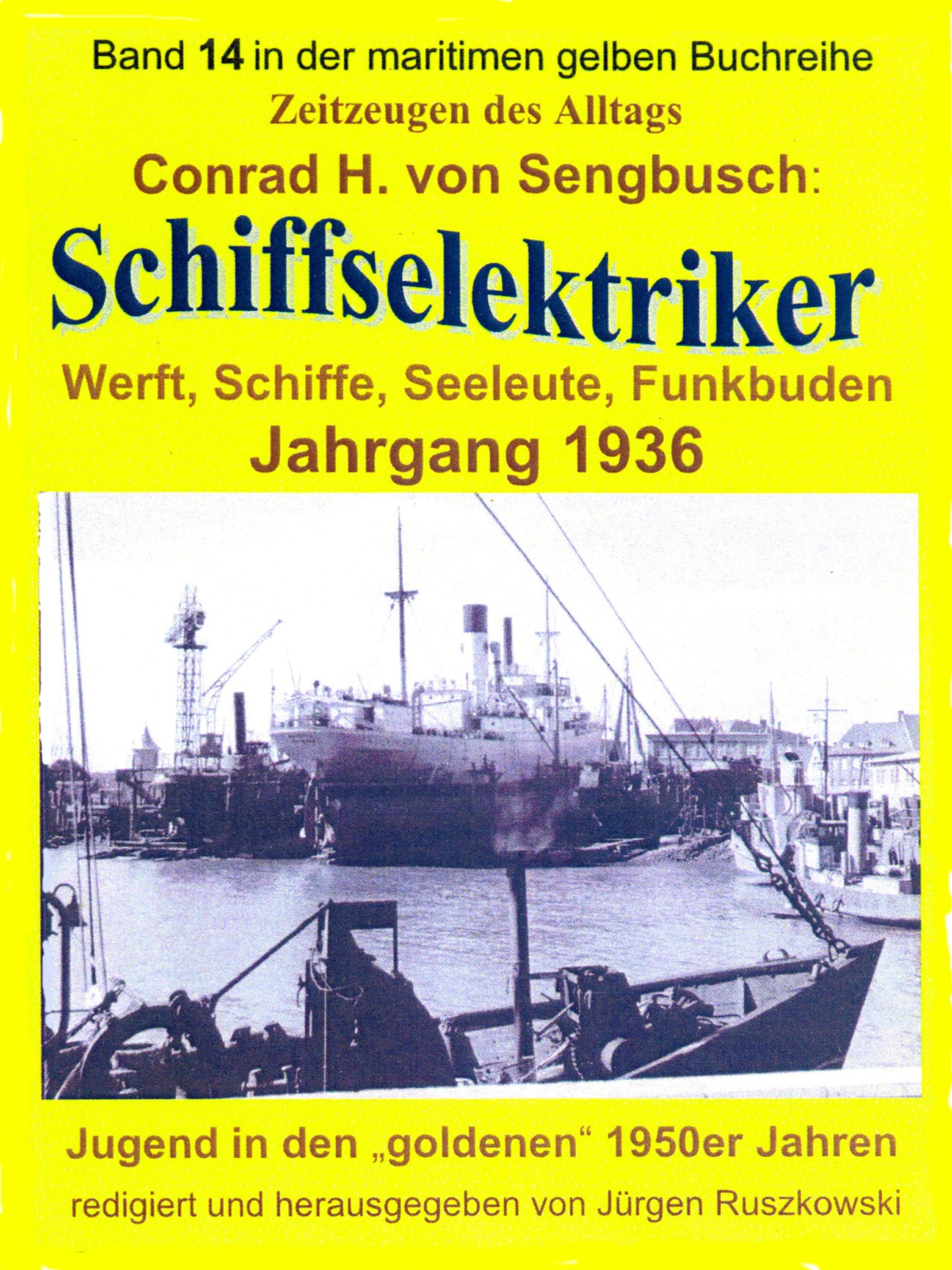 Обложка книги «Schiffselektriker – Werft, Schiffe, Seeleute, Funkbuden – Jahrgang 1936»
