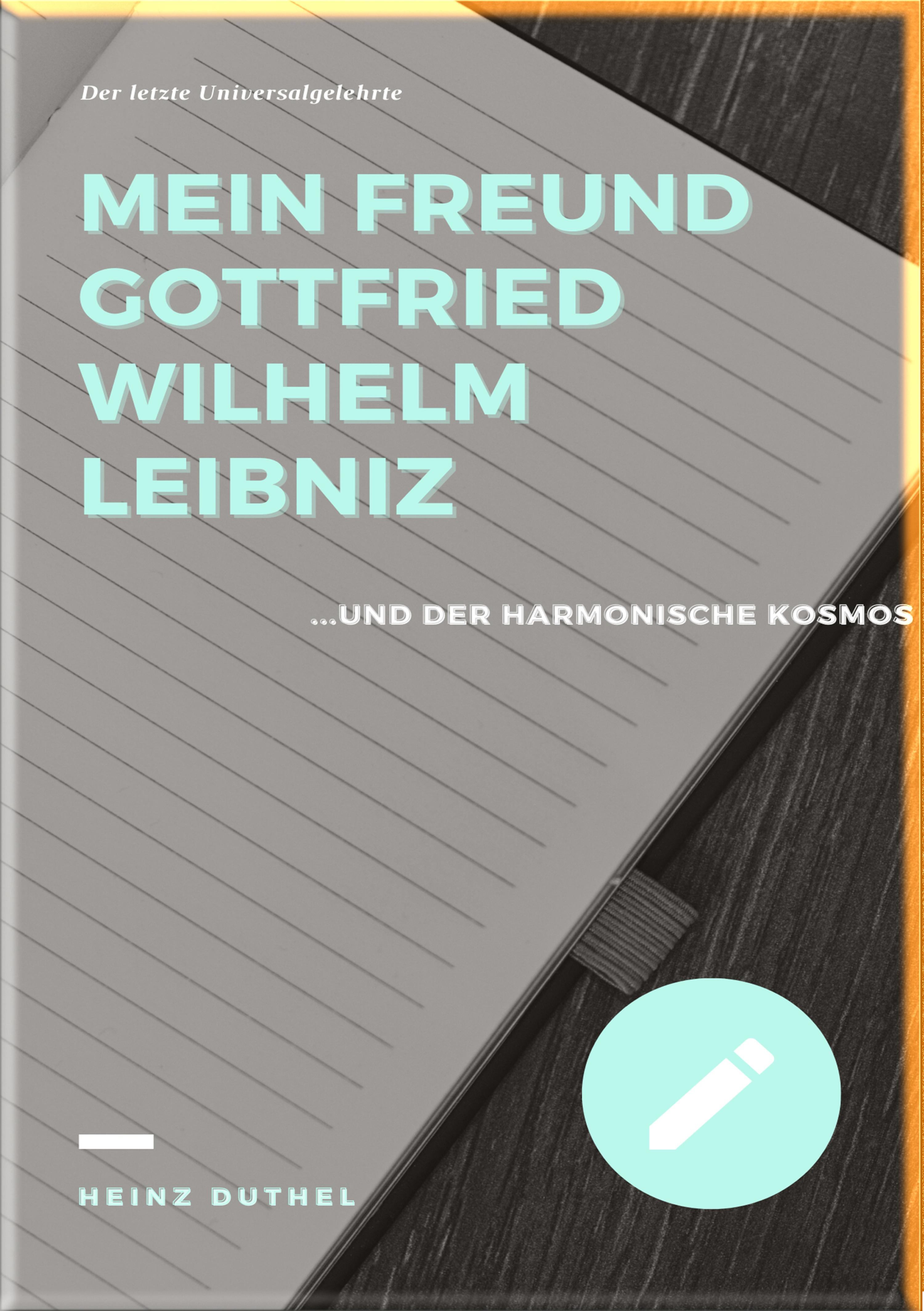 Обложка книги «MEIN FREUND GOTTFRIED WILHELM LEIBNIZ»
