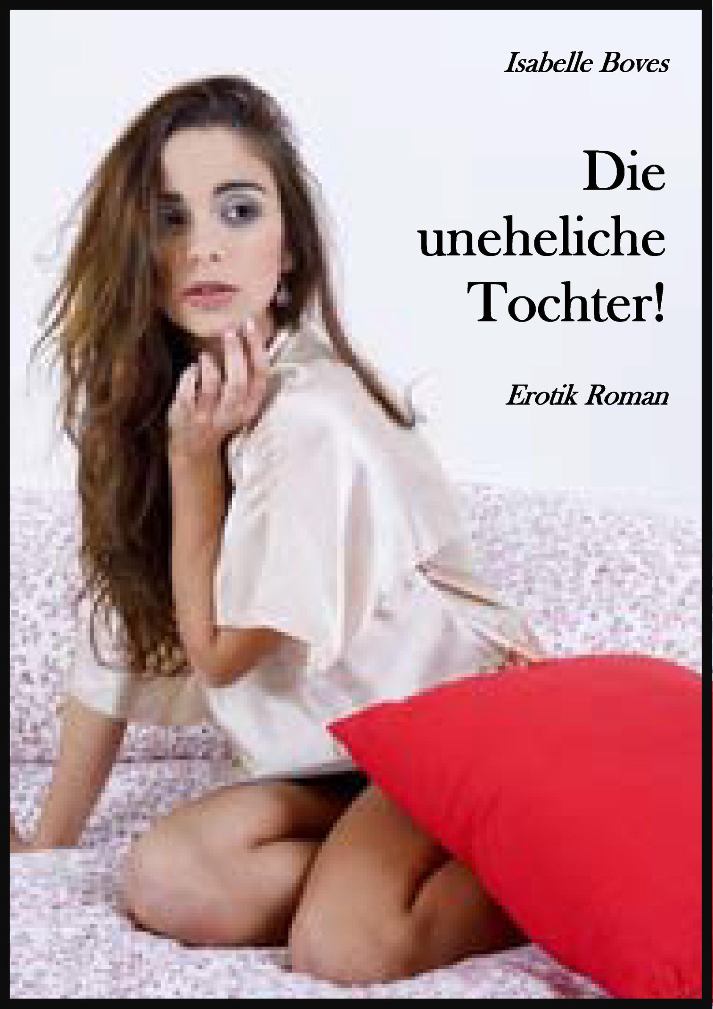 Обложка книги «Die uneheliche Tochter!»