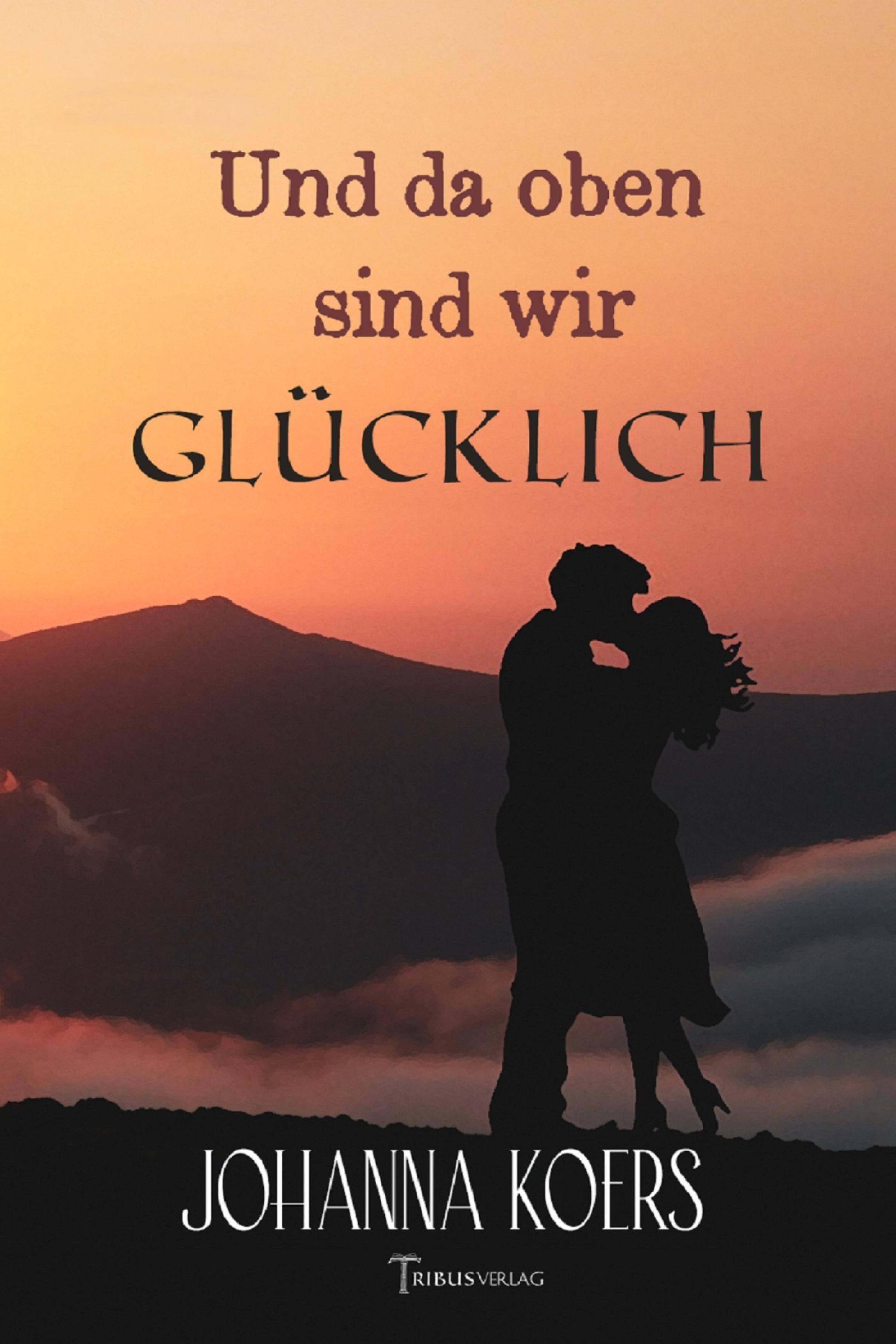 Обложка книги «Und da oben sind wir glücklich»